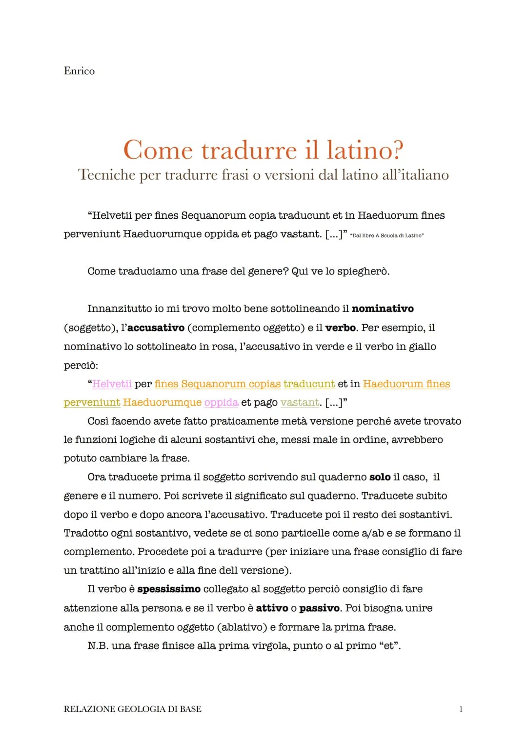 Enrico
# Come tradurre il latino?
Tecniche per tradurre frasi o versioni dal latino all'italiano
"Helvetii per fines Sequanorum copia trad