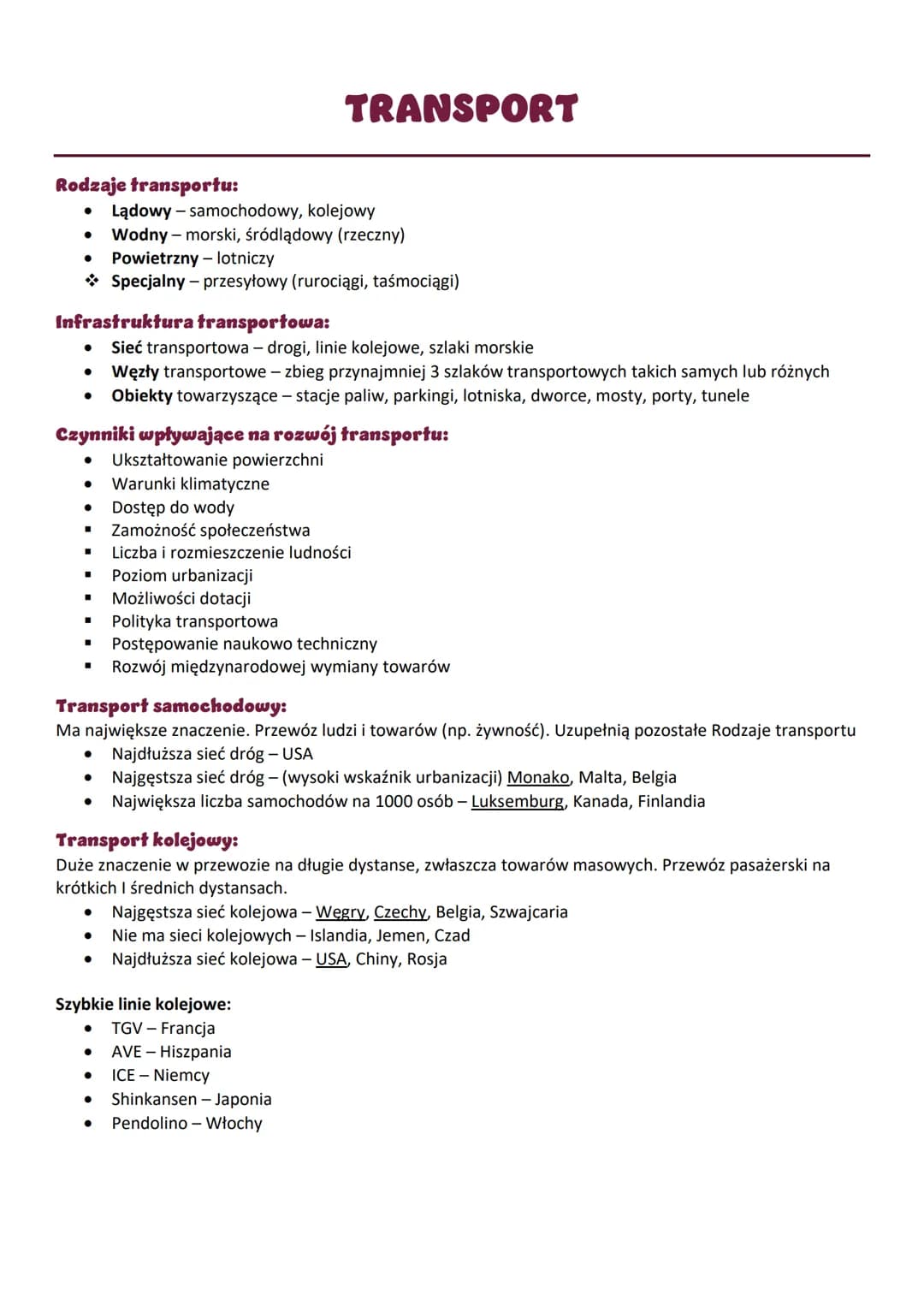 # TRANSPORT
Rodzaje transportu:
- Lądowy - samochodowy, kolejowy
- Wodny - morski, śródlądowy (rzeczny)
- Powietrzny - lotniczy
- Specjalny