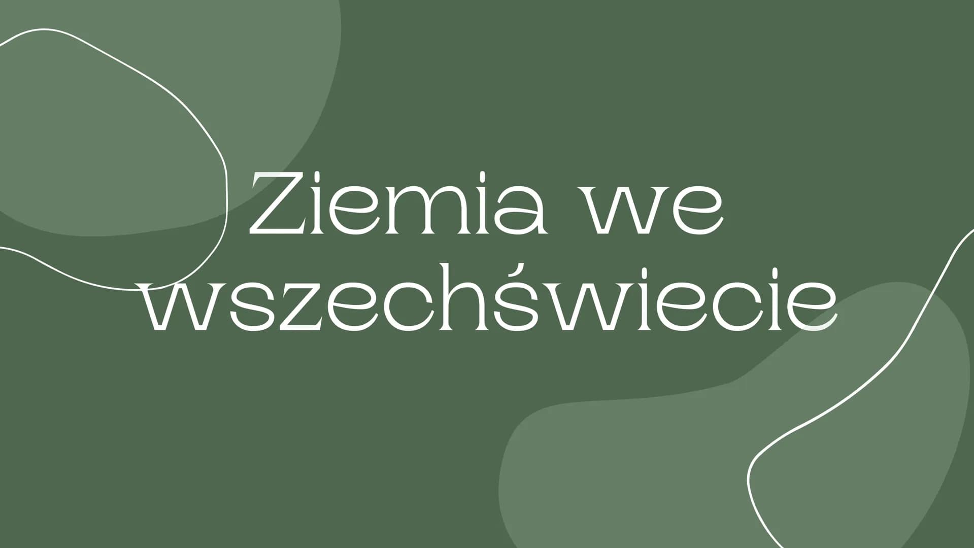 Ziemia we
wszechświecie Teoria
wielkiego
wybuchu
Około 14 mld lat temu z nieskończenie małego
punktu, o nieskończenie wielkiej gęstości nas