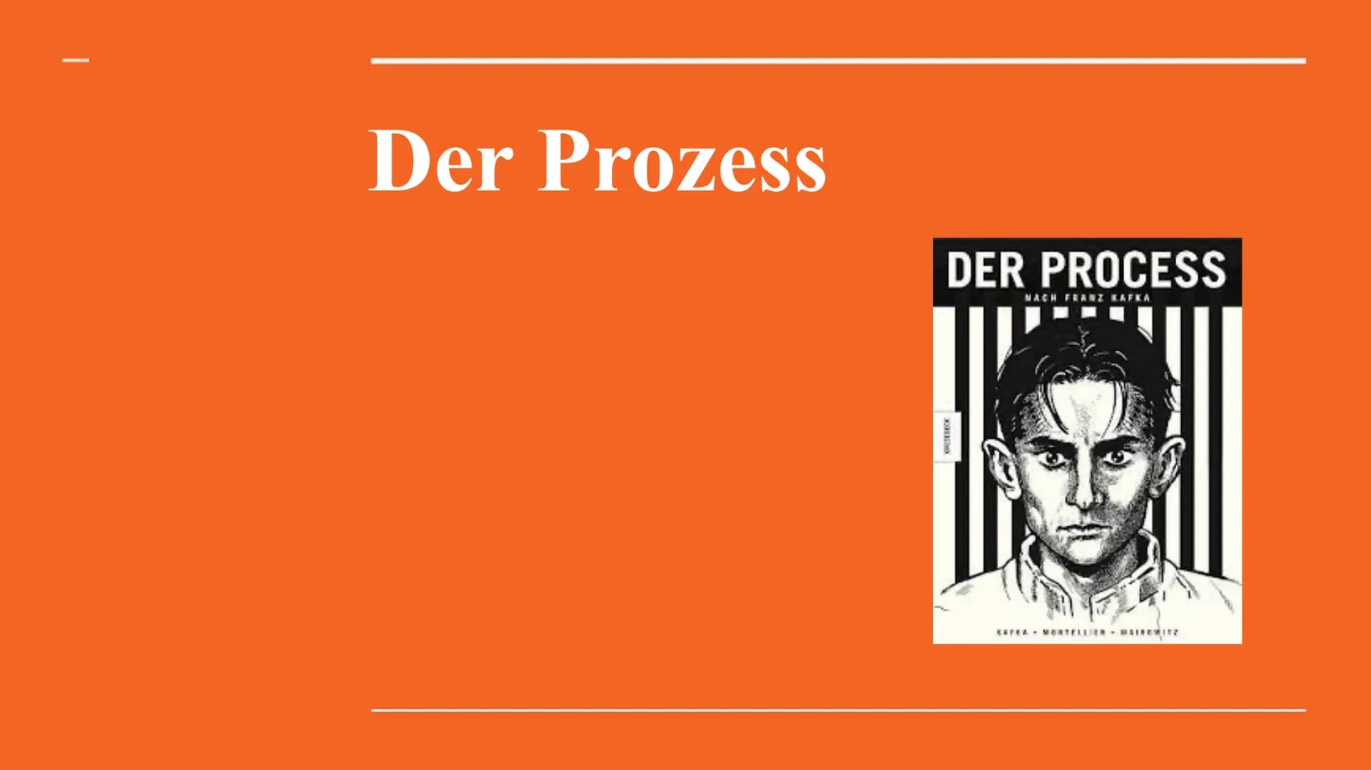 # Der Prozess
DER PROCESS
NACH FRANZ KAFKA
KAFKA - WORTELIER - MAIRWITZ Allgemeines
Autor: Franz Kafka
Titel: Der Process/ Prozess/Proce
