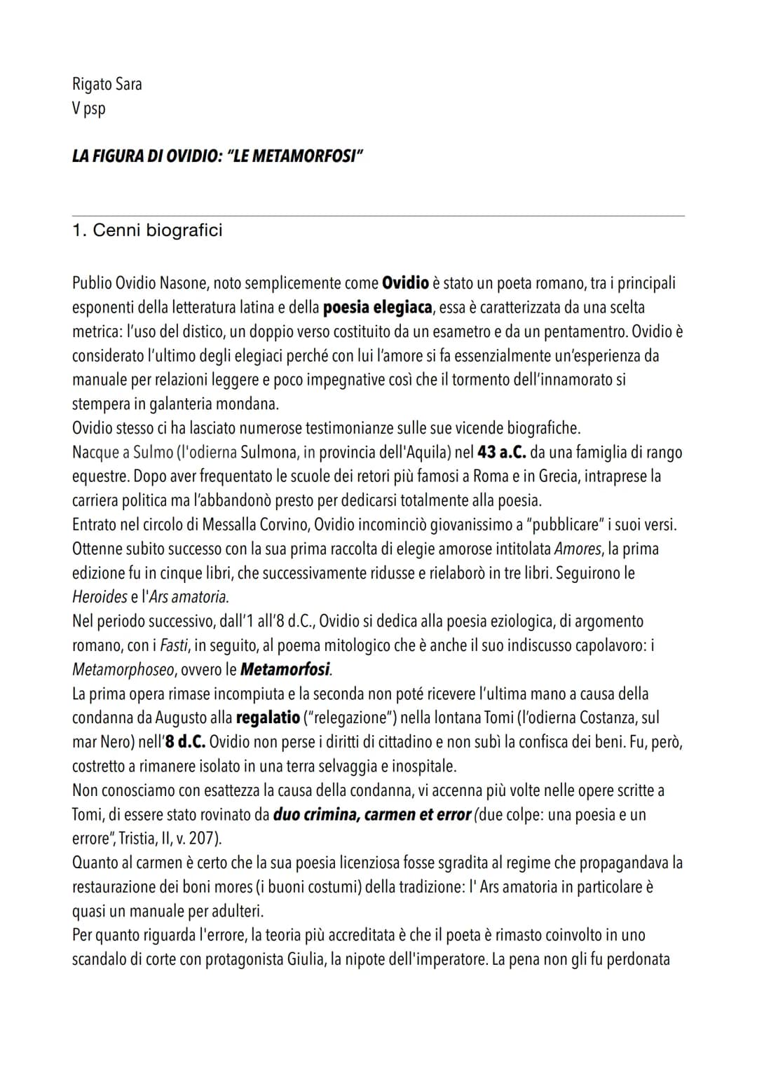 Rigato Sara
V psp
# LA FIGURA DI OVIDIO: "LE METAMORFOSI"
1. Cenni biografici
Publio Ovidio Nasone, noto semplicemente come Ovidio è stat