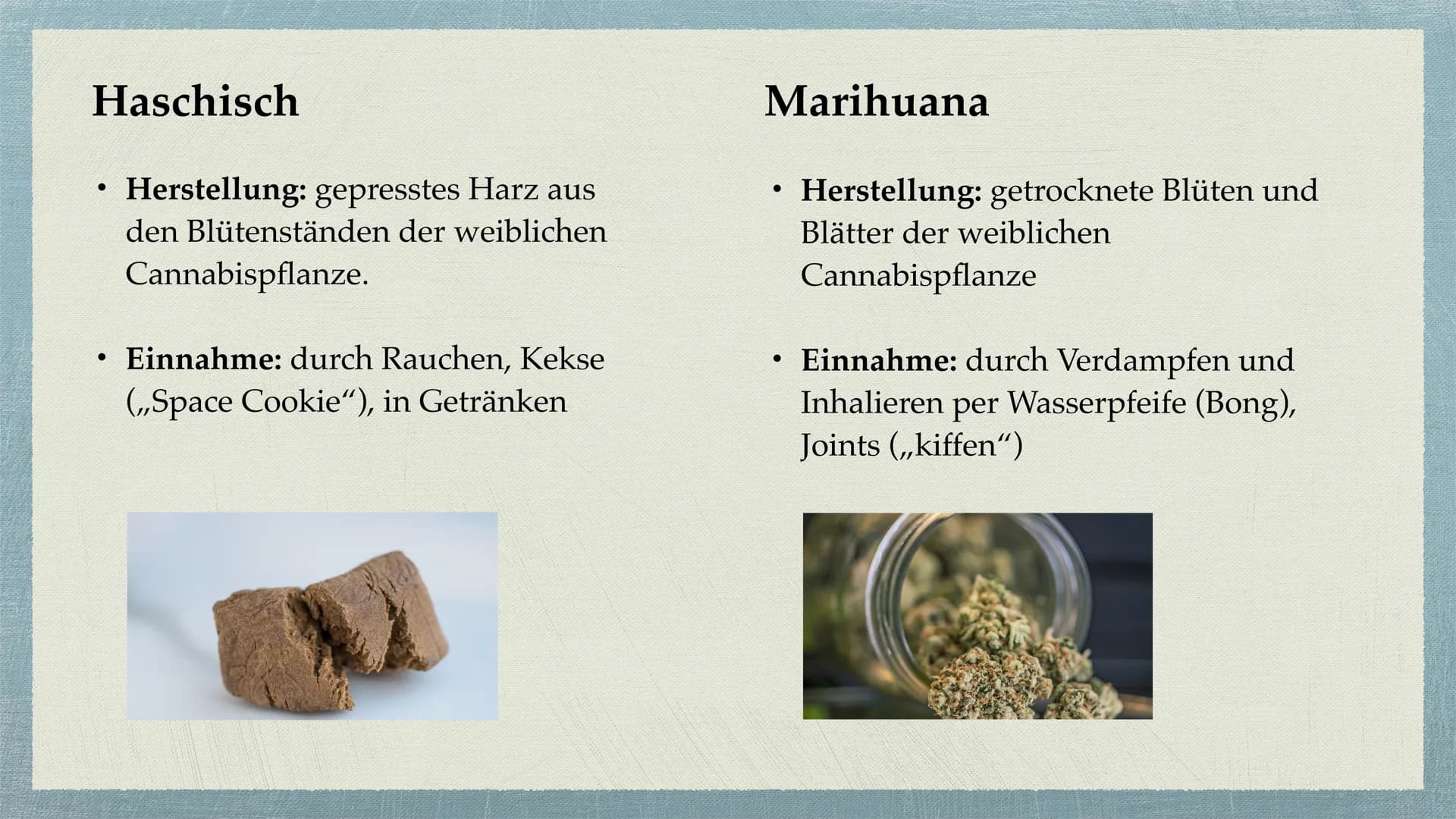 Cannabis # Gliederung
* Was sind Drogen?
* Cannabis - alles auf einem Blick
* Unterteilung Cannabis in
Haschisch/Marihuana
* Wi