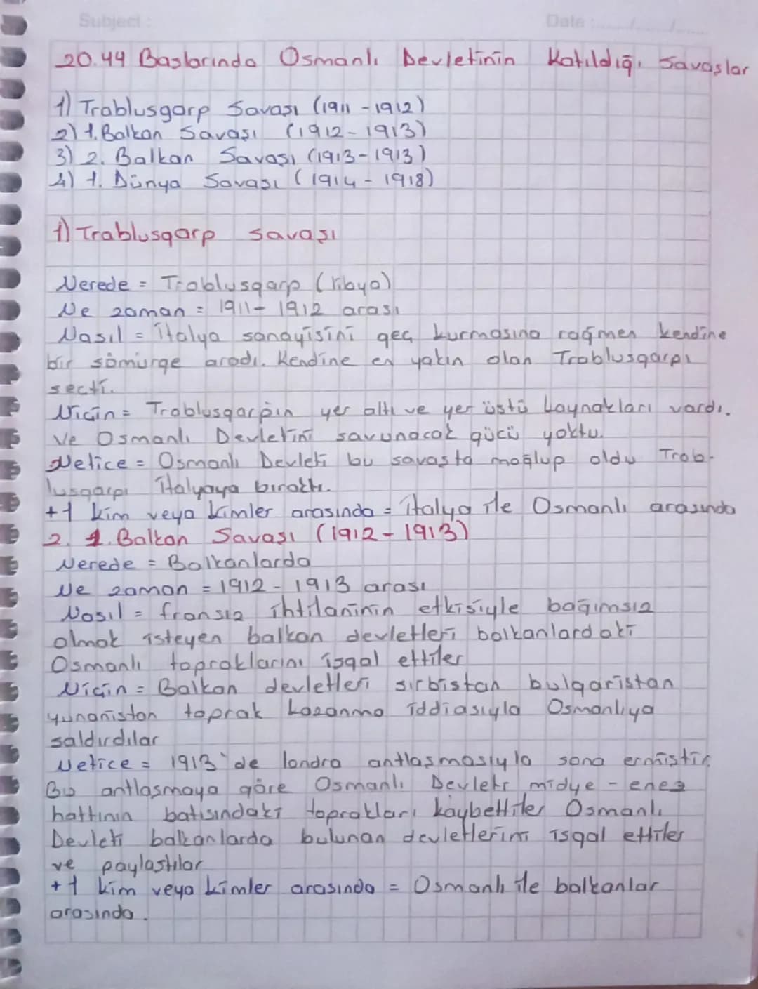 Subject
Date
20.44 Baslarında Osmanlı Devletinin Katıldığı Savaşlar
1) Trablusgarp Savaşı (1911-1912)
21. Balkan Savaşı (1912-1913)
3) 2. Ba
