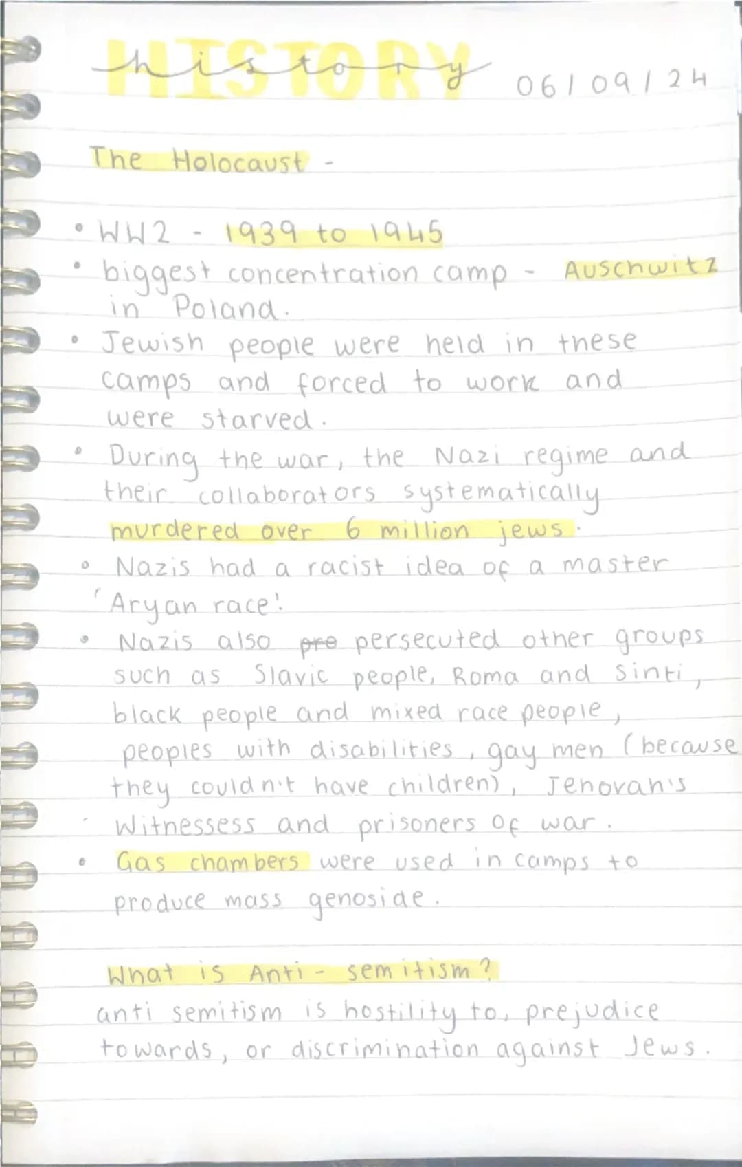 # history 06/09/24
The Holocaust -
* WW2 - 1939 to 1945
* biggest concentration camp - Auschwitz in Poland.
* Jewish people were hel