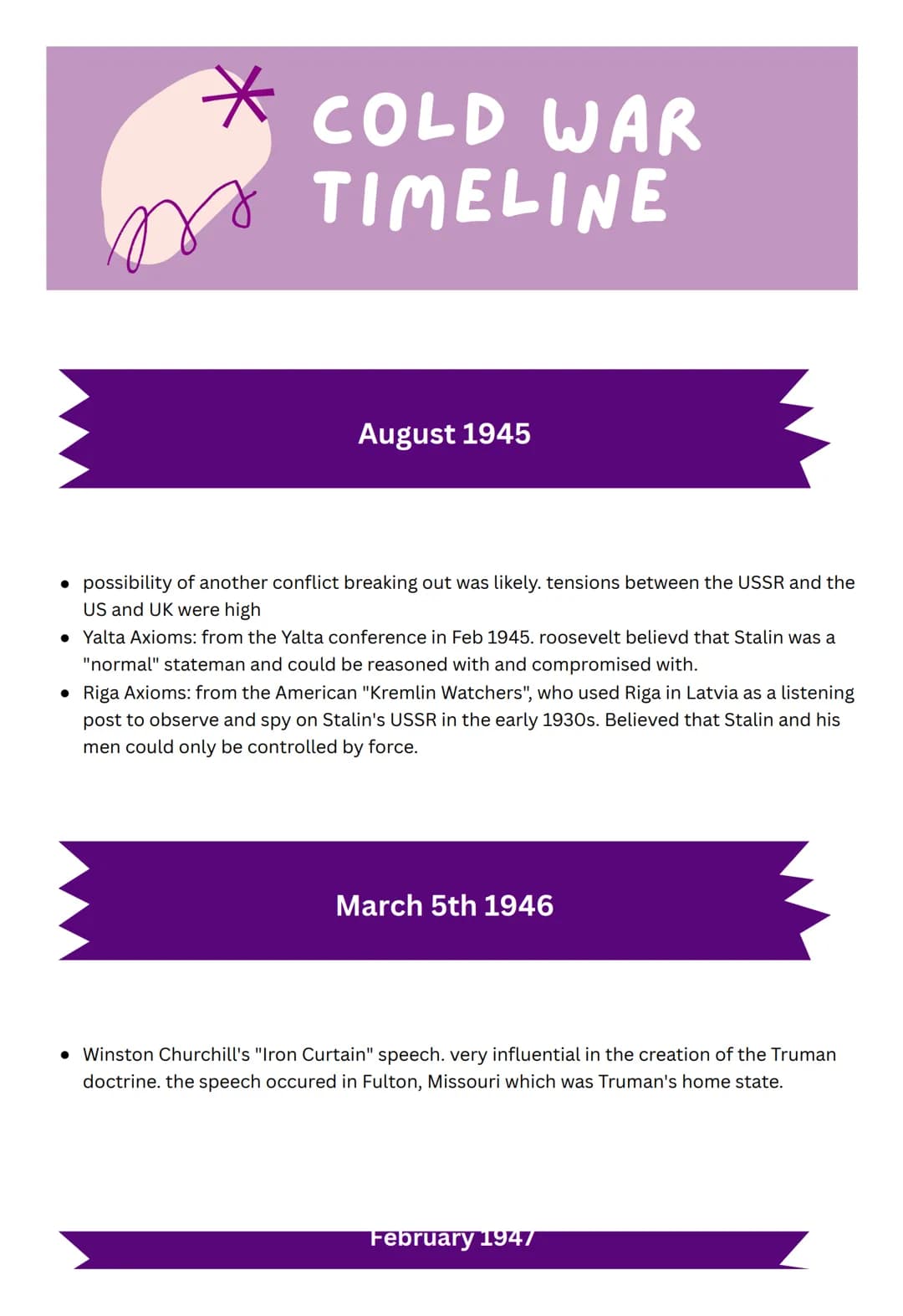 # COLD WAR
TIMELINE
August 1945
* possibility of another conflict breaking out was likely. tensions between the USSR and the
US and UK w