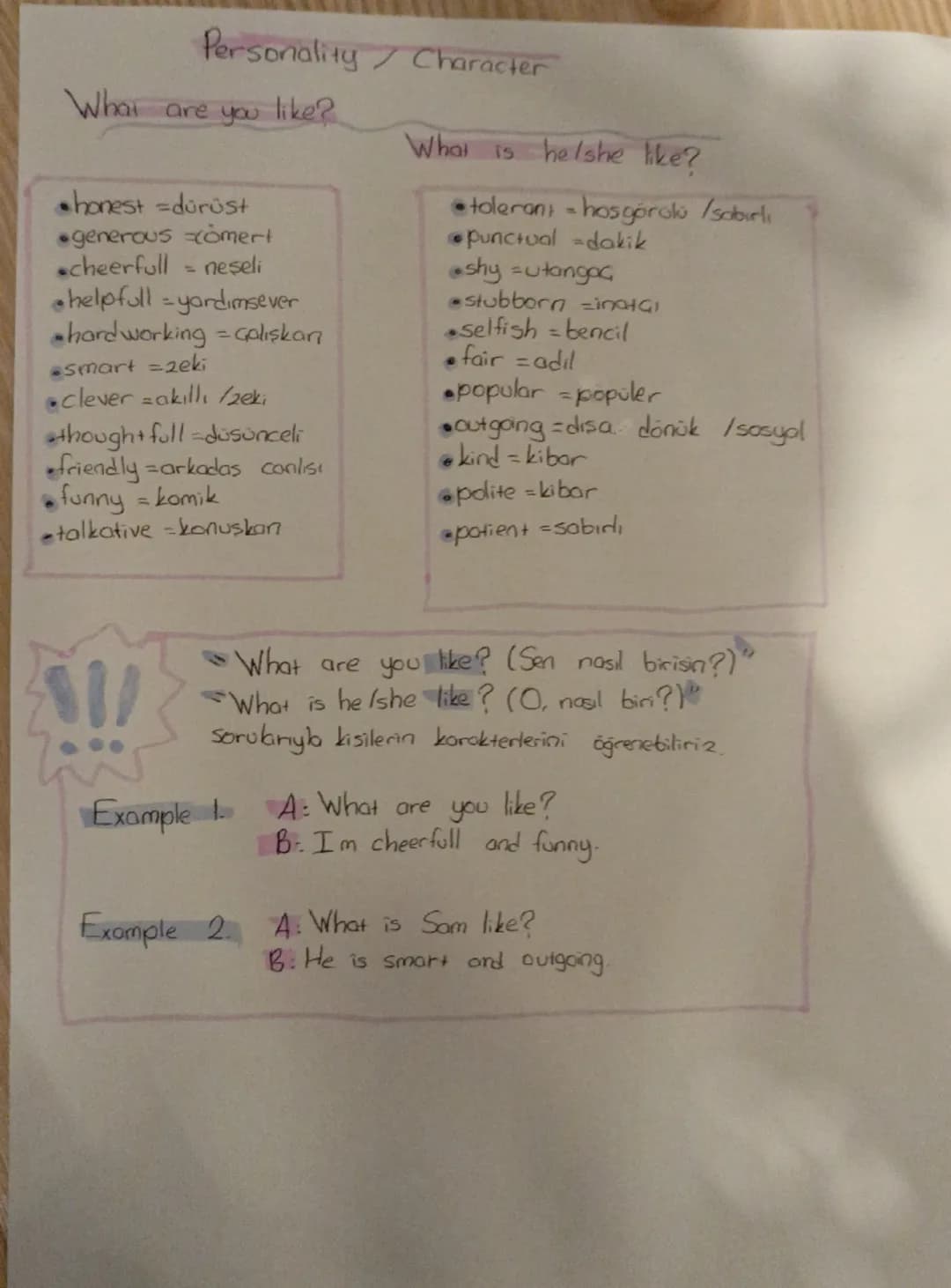 Personality/Character
What are you like?
* honest dürüst
* generous comert
* cheerfull = neşeli
* @helpfull -yardımsever
* •hard