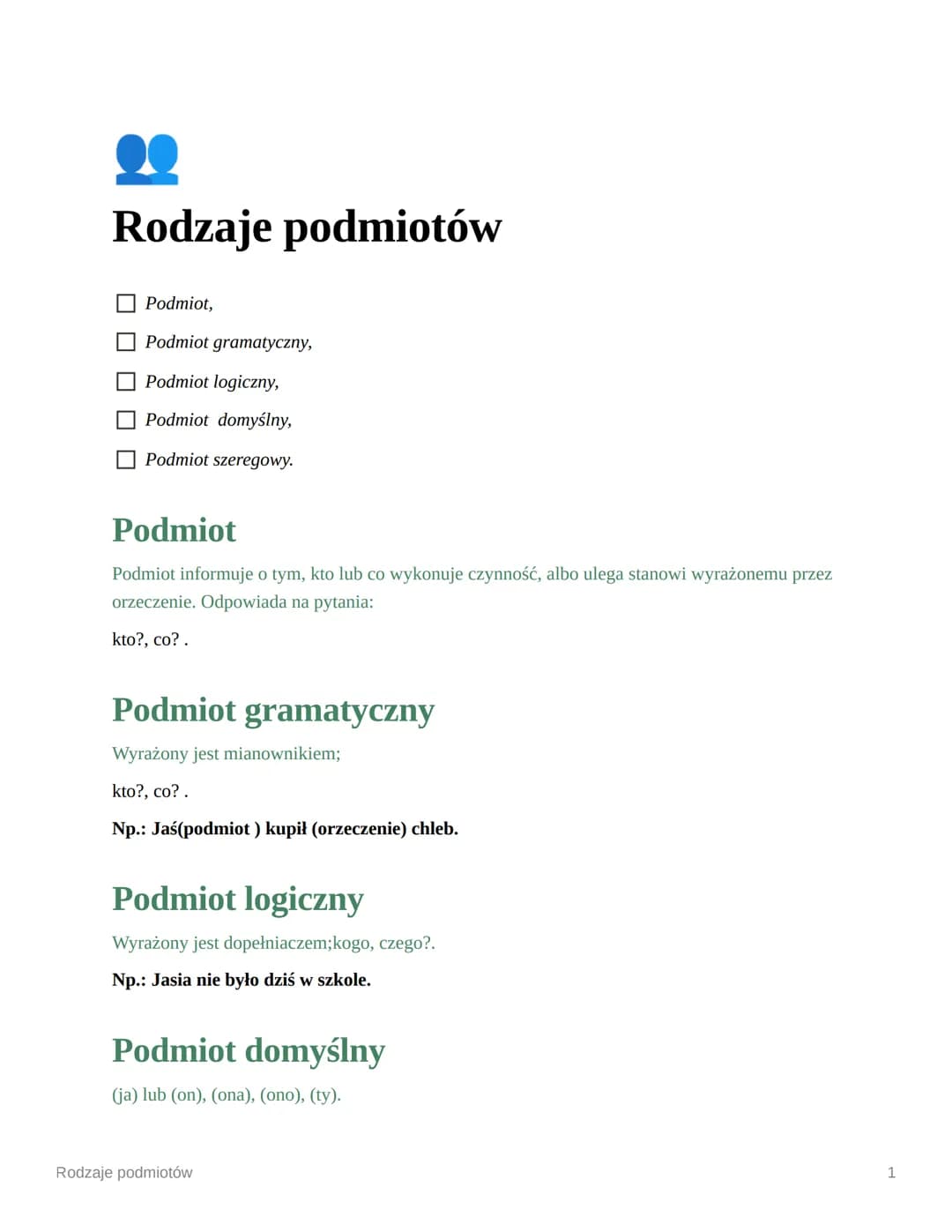 # Rodzaje podmiotów
- Podmiot,
- Podmiot gramatyczny,
- Podmiot logiczny,
- Podmiot domyślny,
- Podmiot szeregowy.
# Podmiot
Podmiot info