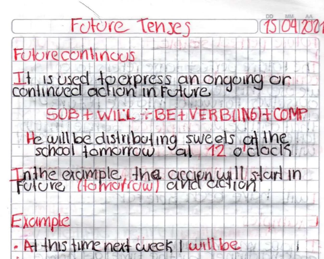 Future Tenses
Future continous
DD MM AA
15/04/200
It is used to express an ongoing or
continued action in Future
SOB + WILL BE + VERB(IN