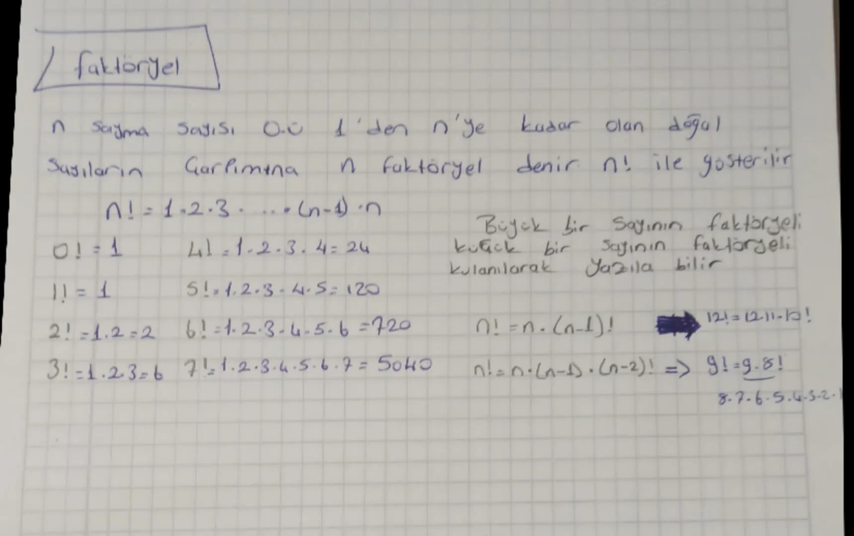 / faktöryel
n Sağma Sayısı 0.0 1'den n'ye kadar olan doğal
Sayıların Garlimina n faktöryel denir. n! ile gosterilir
n!=1.2.3... (n-1) ..