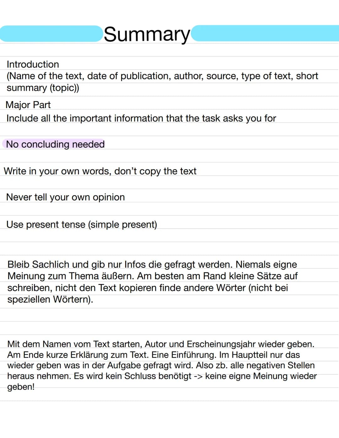 Summary
Introduction
(Name of the text, date of publication, author, source, type of text, short
summary (topic))
Major Part
Include all th