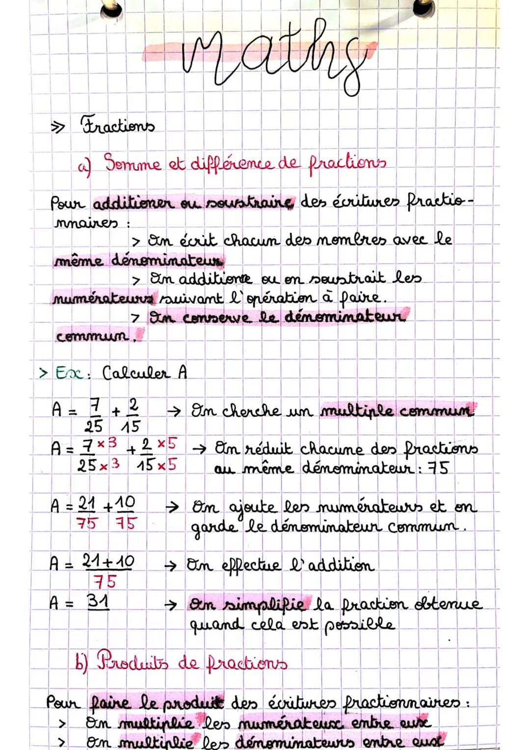 maths
> Fractions
a) Somme et différence de fractions
Pour additioner ou soustraire des écritures fractio-
naires :
> on écrit chacun des