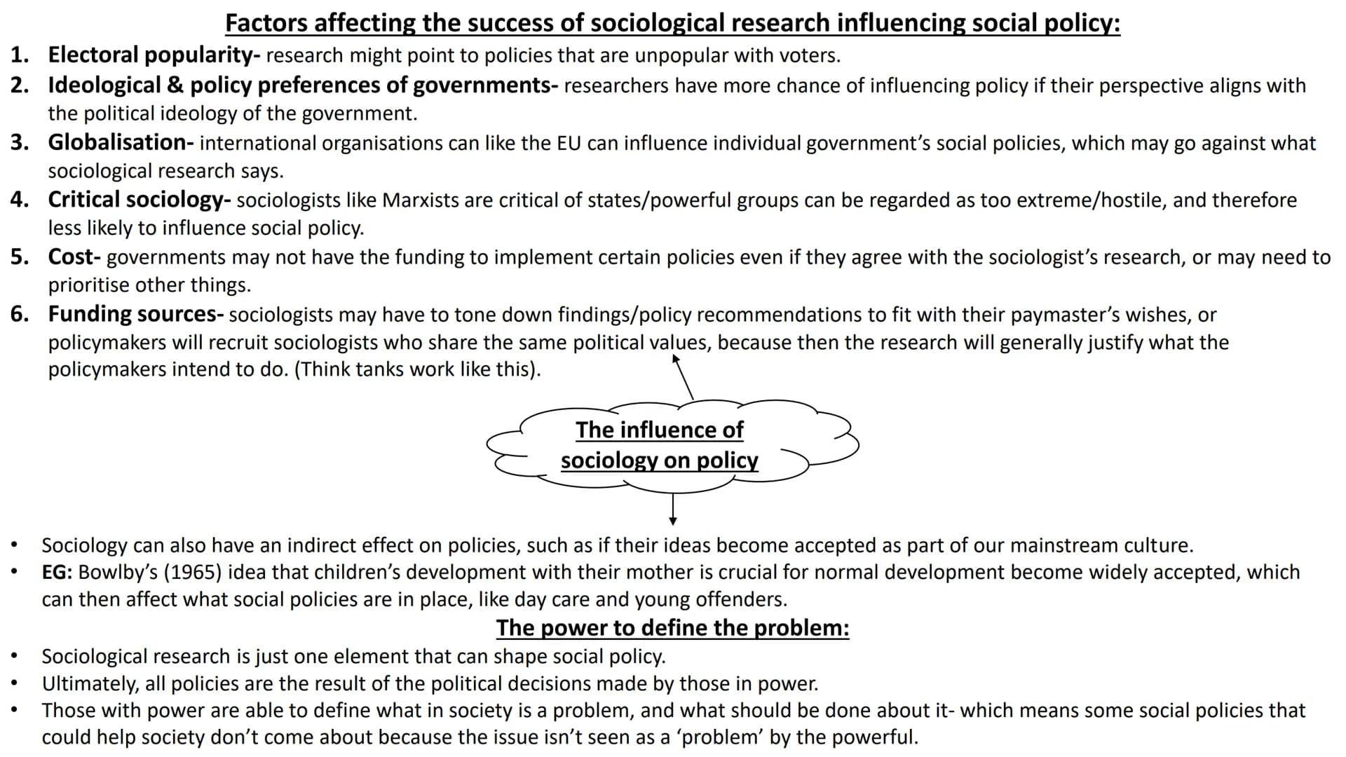 # Sociology & social policy # Factors affecting the success of sociological research influencing social policy:
1. Electoral popularity- r