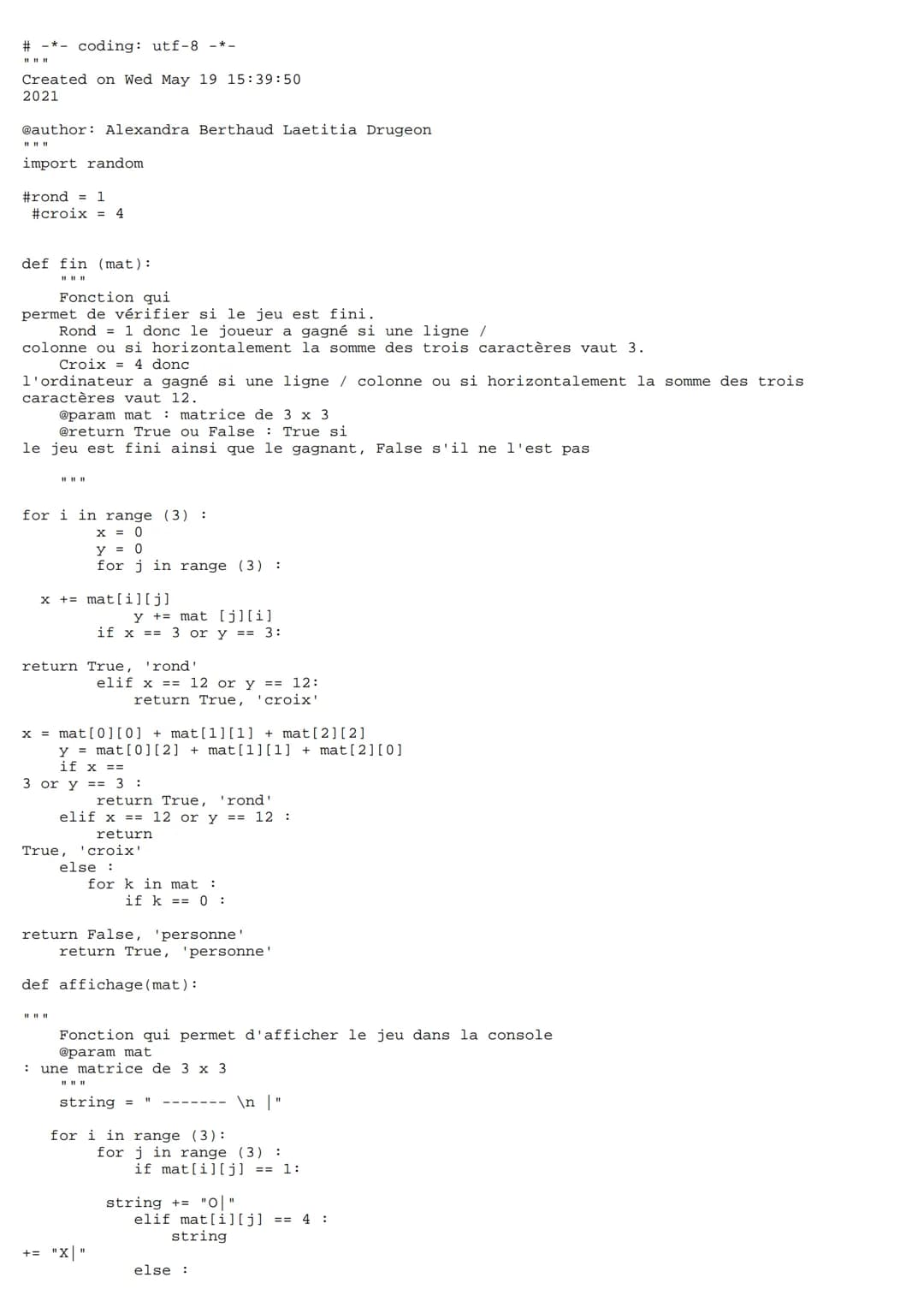 # -*- coding: utf-8 -*-
Created on Wed May 19 15:39:50
2021
@author: Alexandra Berthaud Laetitia Drugeon
import random
#rond = 1
#croix
