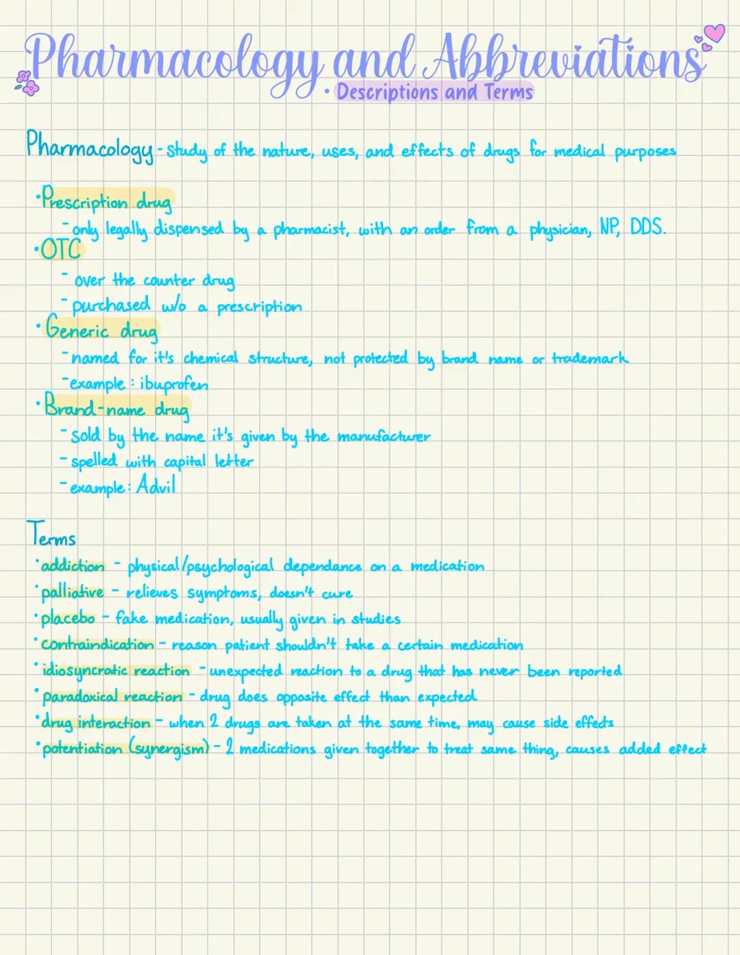 # Pharmacology and Abbreviations
Descriptions and Terms
Pharmacology-study of the nature, uses, and effects of drugs for medical purposes
*