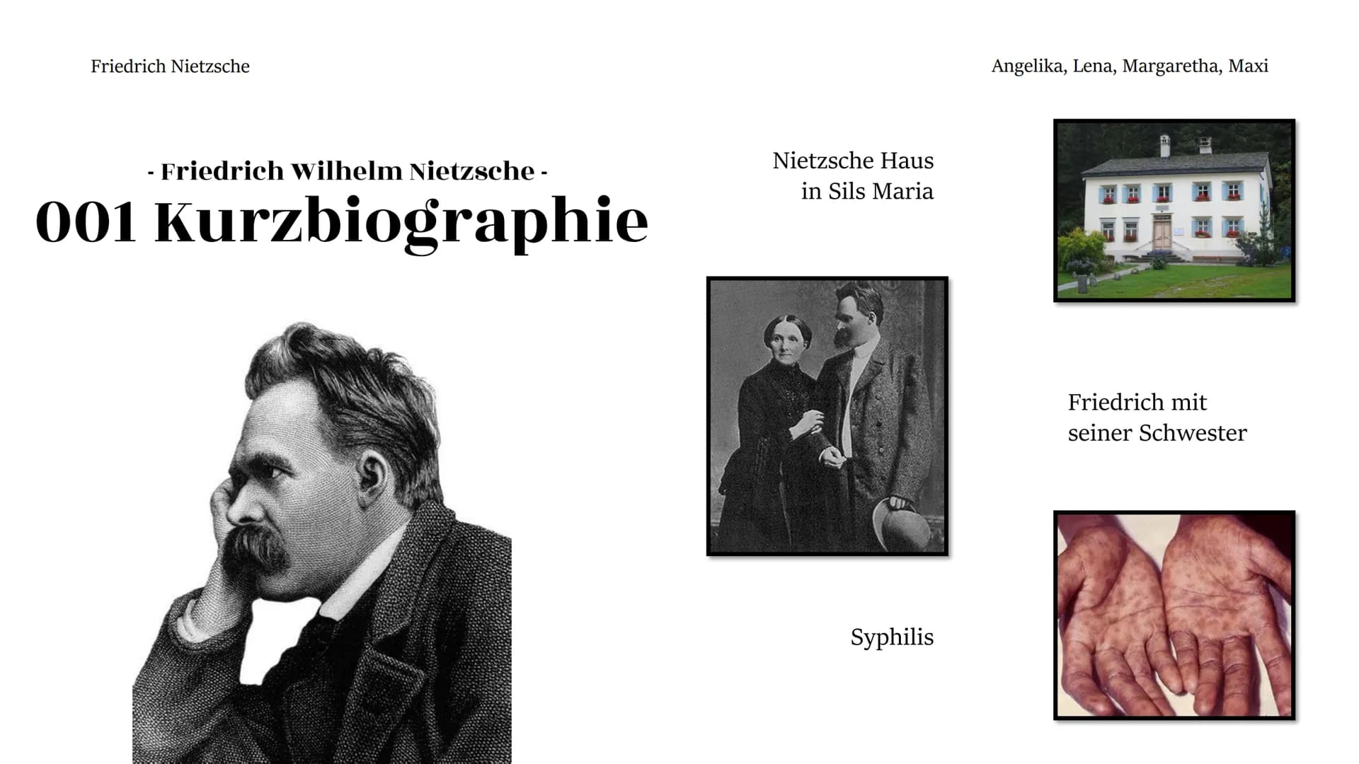 Friedrich Nietzsche
Friedrich
Wilhelm
Nietzsche
Angelika, Lena, Margaretha und Maxi Friedrich Nietzsche
Angelika, Lena, Margaretha und Ma