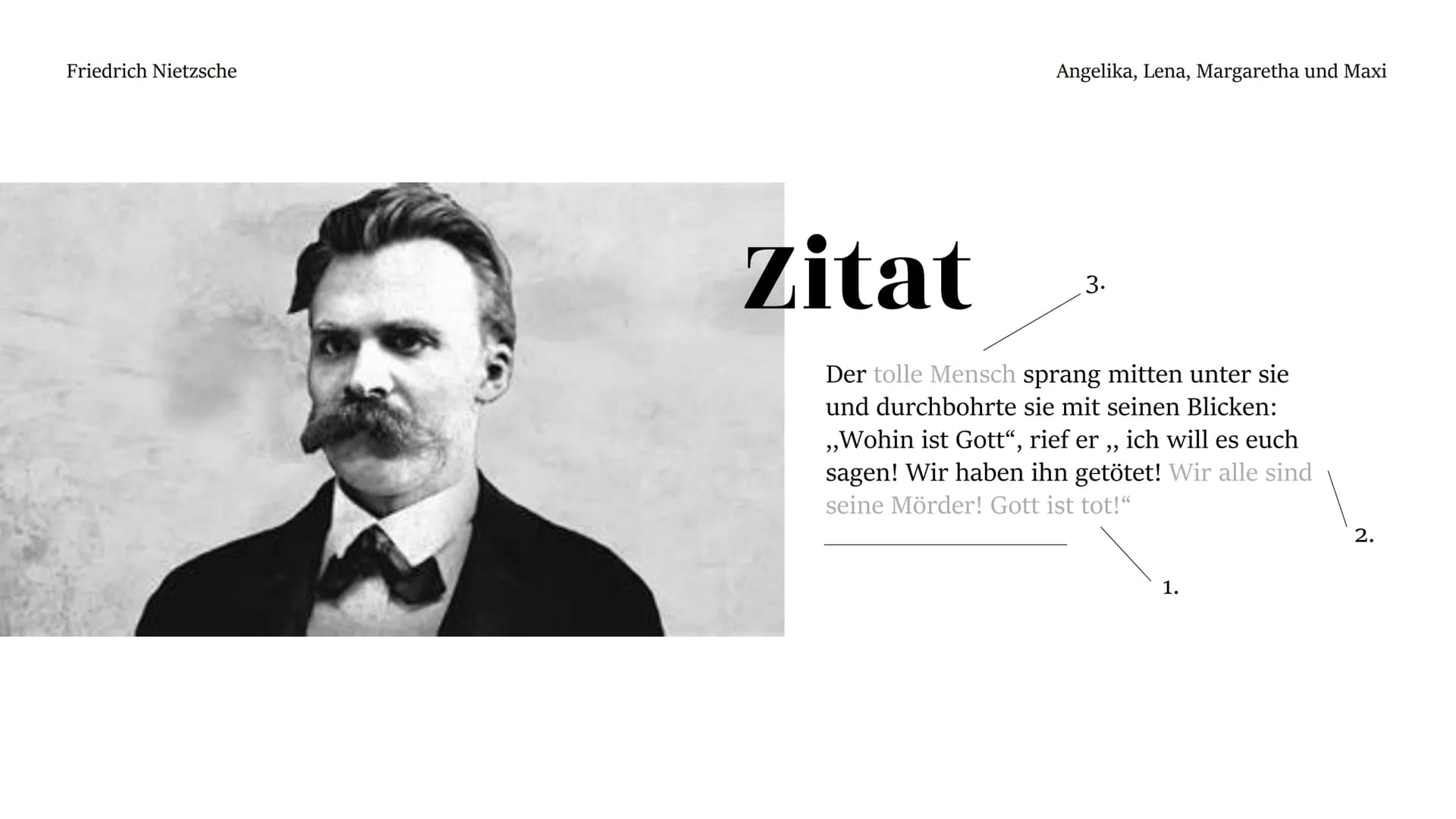 Friedrich Nietzsche
Friedrich
Wilhelm
Nietzsche
Angelika, Lena, Margaretha und Maxi Friedrich Nietzsche
Angelika, Lena, Margaretha und Ma