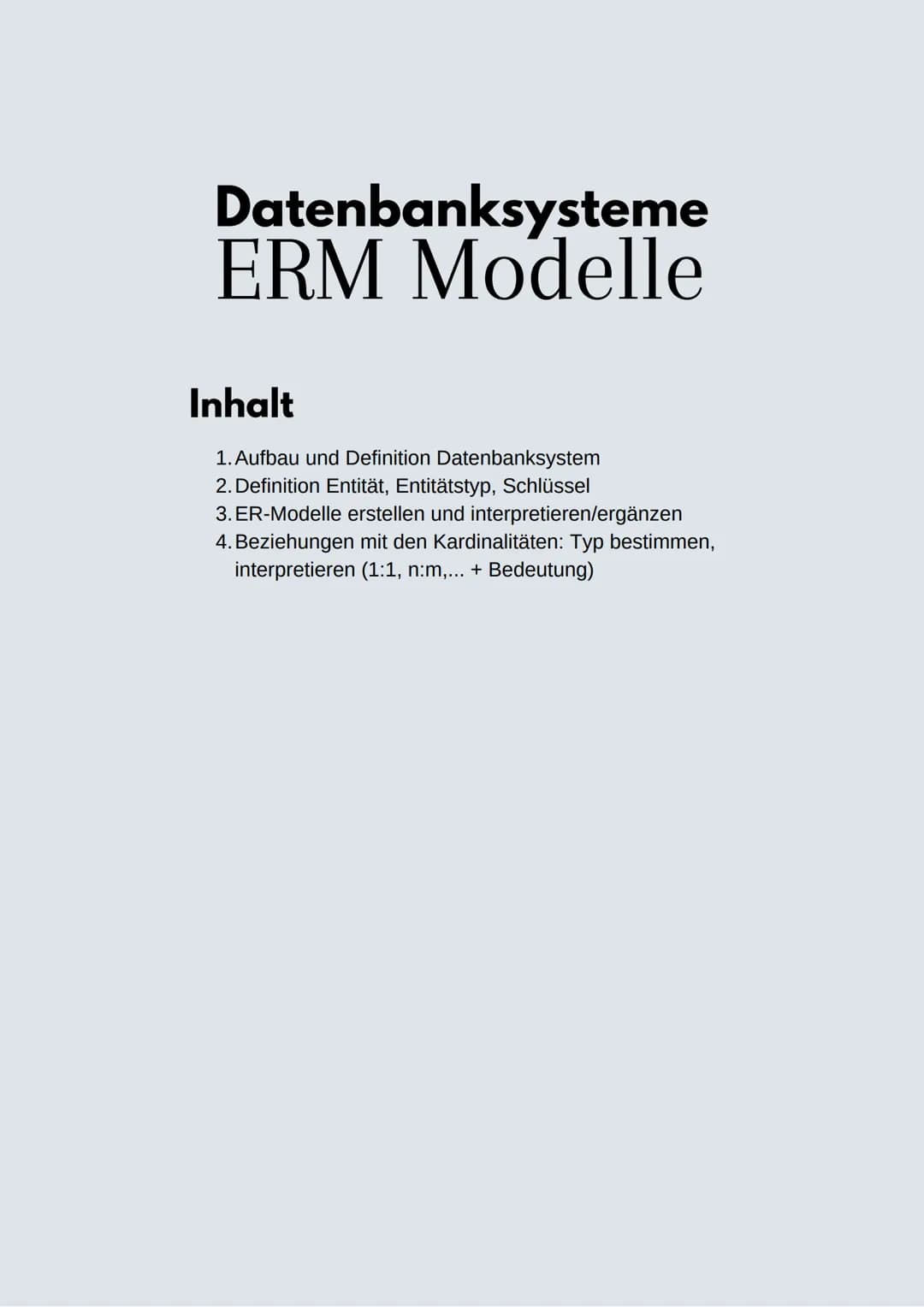 # Datenbanksysteme
ERM Modelle
Inhalt
1. Aufbau und Definition Datenbanksystem
2. Definition Entität, Entitätstyp, Schlüssel
3. ER-Modelle