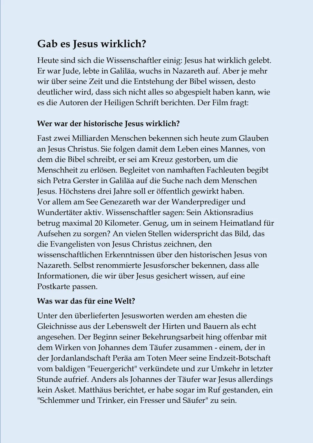 # Gab es Jesus wirklich?
Heute sind sich die Wissenschaftler einig: Jesus hat wirklich gelebt.
Er war Jude, lebte in Galiläa, wuchs in Naza
