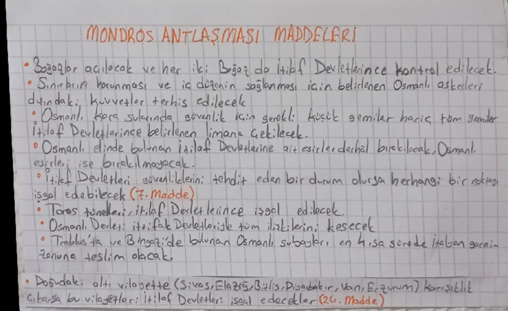 # MONDROS ANTLAŞMASI MADDELERI
• Boğazlar açılacak ve her iki Boğaz do itilaf Devletlerince kontrol edilecek.
• Sınırbrın korunması ve iç d