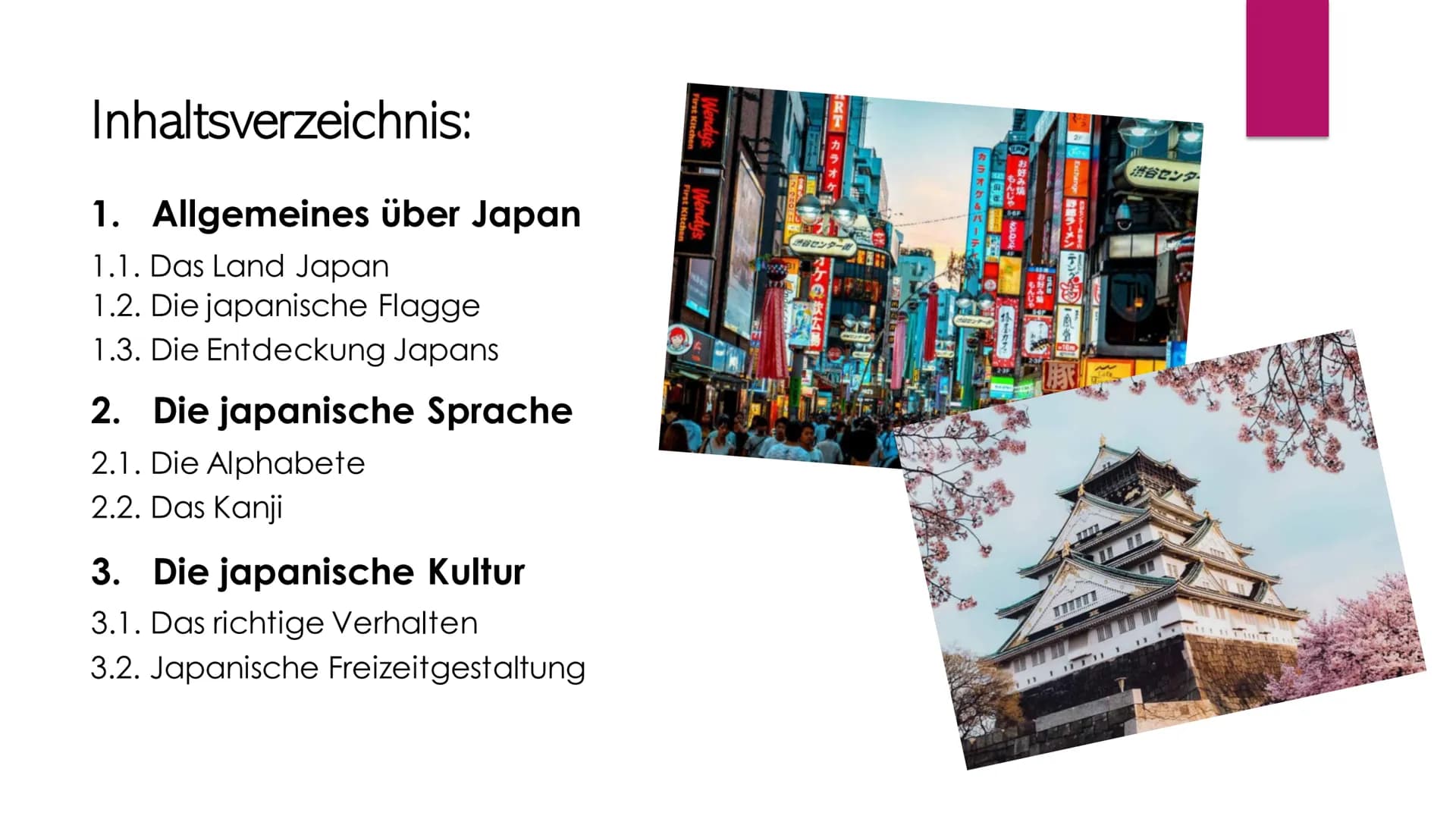 # Japan
日本 (Nihon)
Von Celine D. Inhaltsverzeichnis:
1. Allgemeines über Japan
1.1. Das Land Japan
1.2. Die japanische Flagge
1.3. Die En
