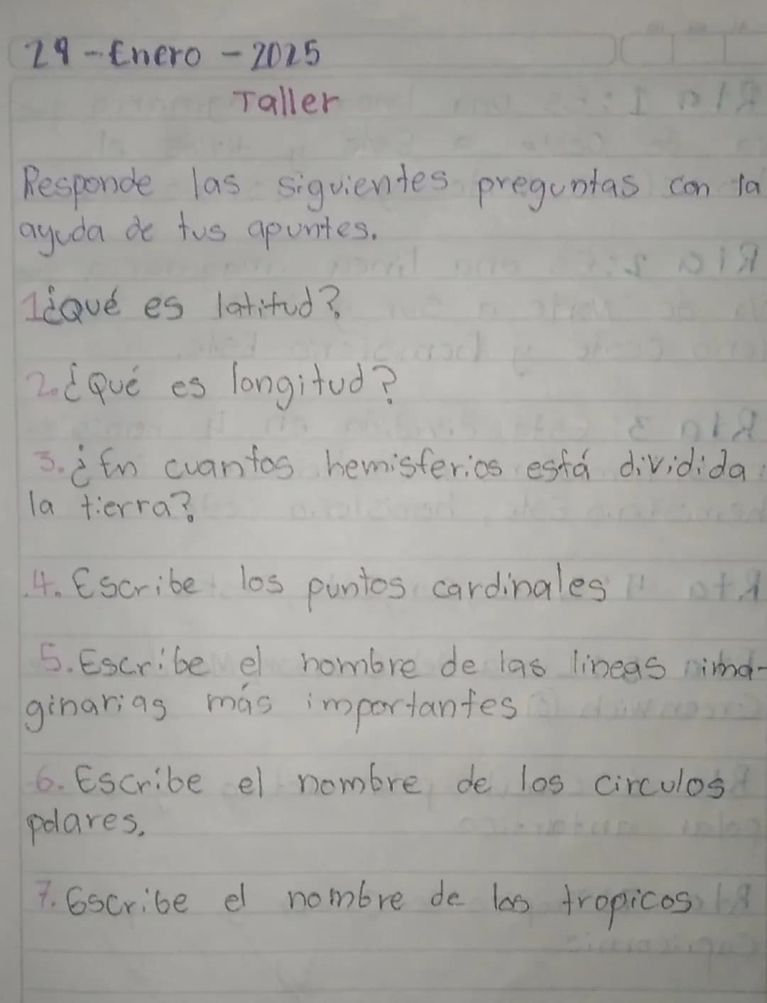 29-Enero-2025
Taller
Responde las siguientes preguntas con ta
ayuda de tus apuntes.
1¿qué es latitud?
2. ¿Qué es longitud?
3. ¿En cuant