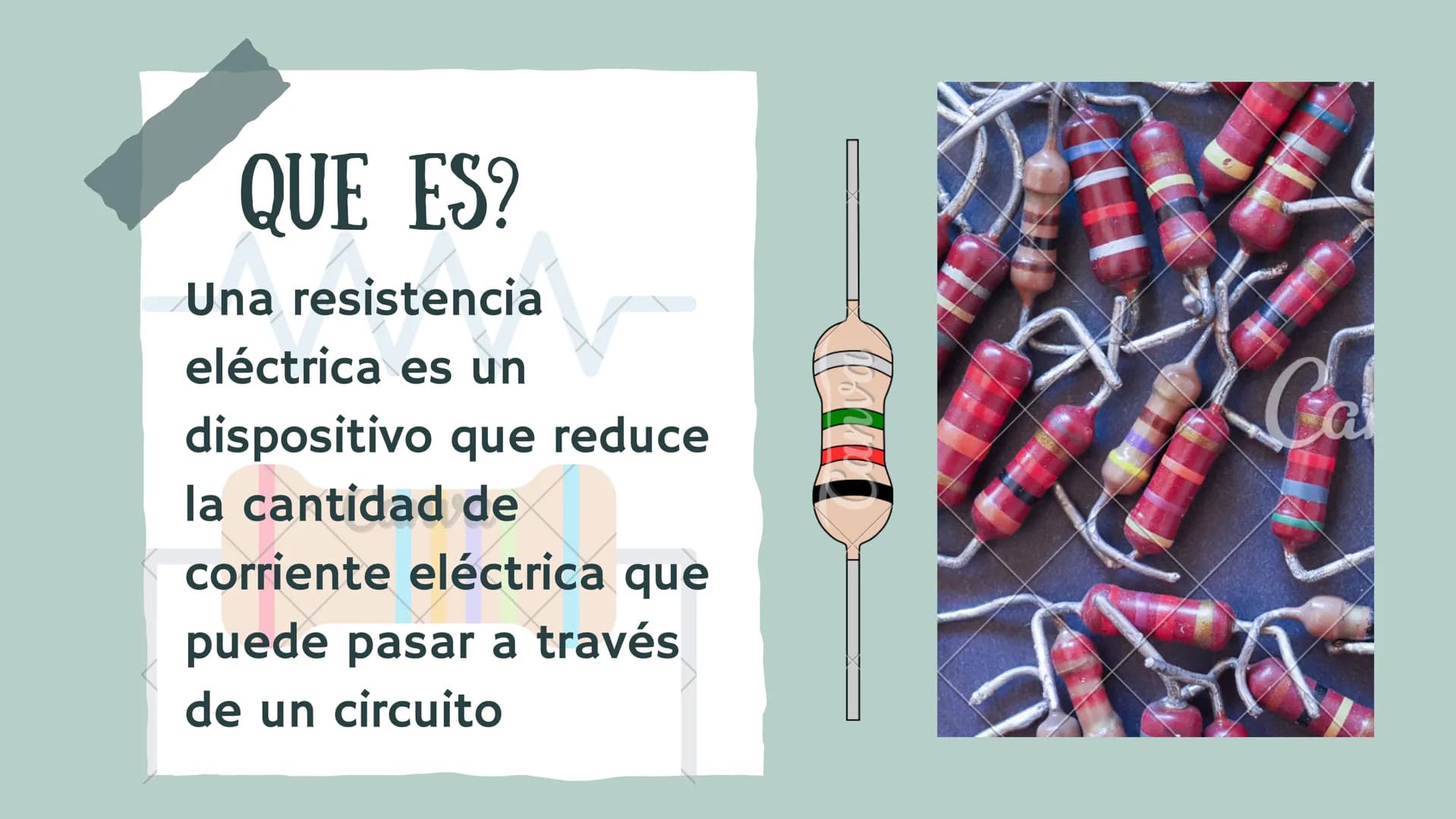 # RESISTENCIAS
POR: SOPHIE GONZÁLEZ y VALENTINA GONZÁLEZ QUE ES?
Una resistencia
eléctrica es un
dispositivo que reduce
la cantidad de
Cal