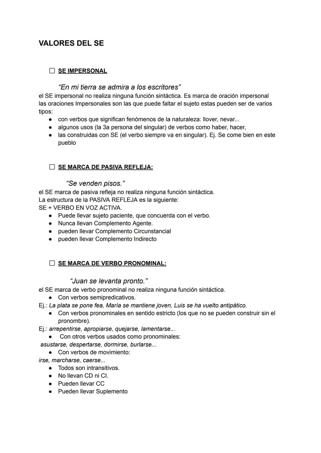 VALORES DEL SE
SE IMPERSONAL
"En mi tierra se admira a los escritores"
el SE impersonal no realiza ninguna función sintáctica. Es marca d