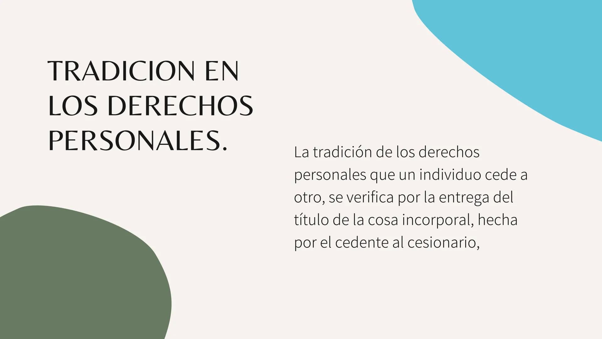 # LA TRADICION EN
# LOS DERECHOS
# REALES Y
# PERSONALES. LA
TRADICION.
La tradición es un modo de adquirir el dominio
de las cosas, y cons