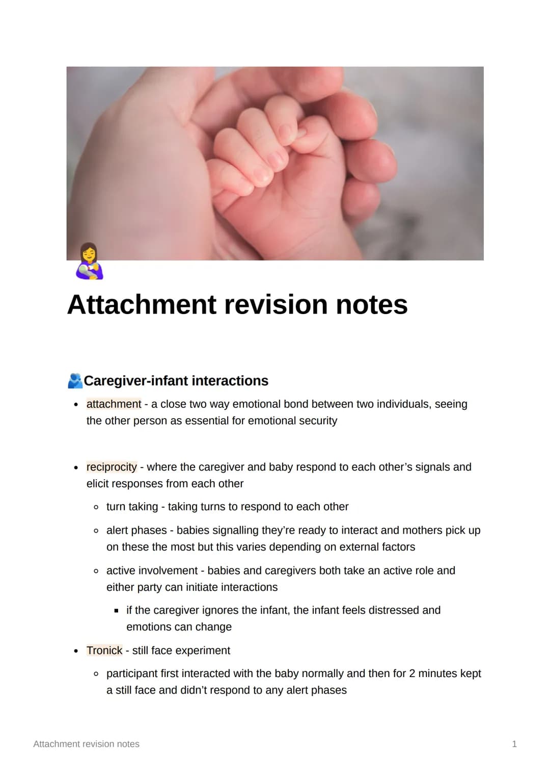 Attachment revision notes
Caregiver-infant interactions
* attachment - a close two way emotional bond between two individuals, seeing
th