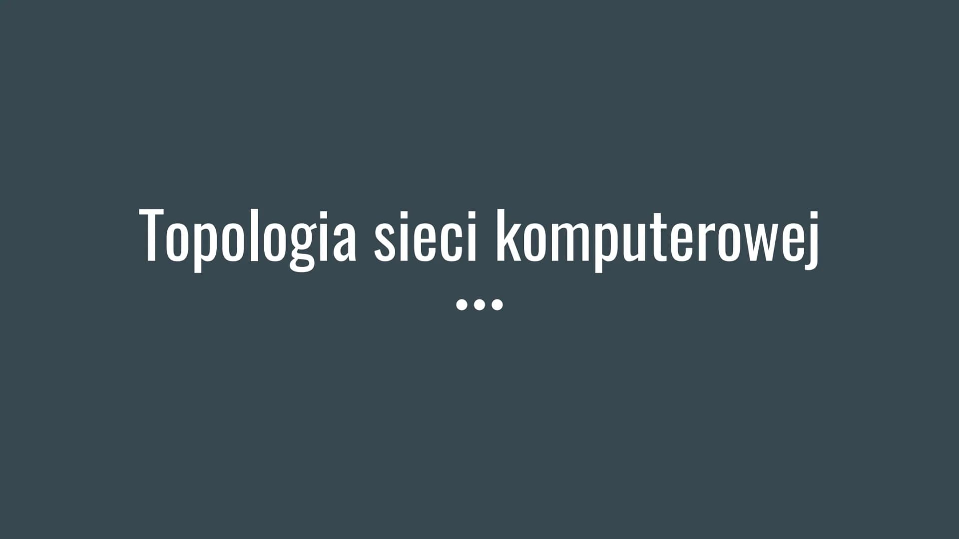 # Topologia sieci komputerowej
... # Co to jest topologia sieci komputerowej?
Topologia sieci jest schematycznym opisem układu fizycznych