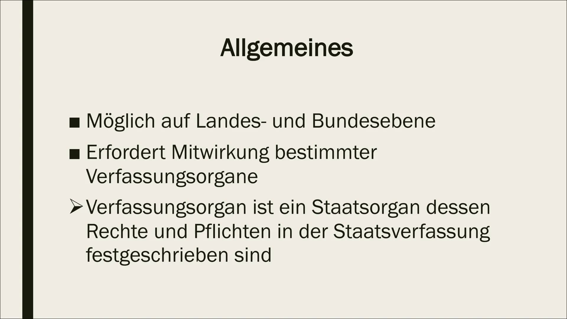 GESETZGEBUNGSPROZESS Allgemeines
- Möglich auf Landes- und Bundesebene
- Erfordert Mitwirkung bestimmter
Verfassungsorgane
> Verfassungsorg