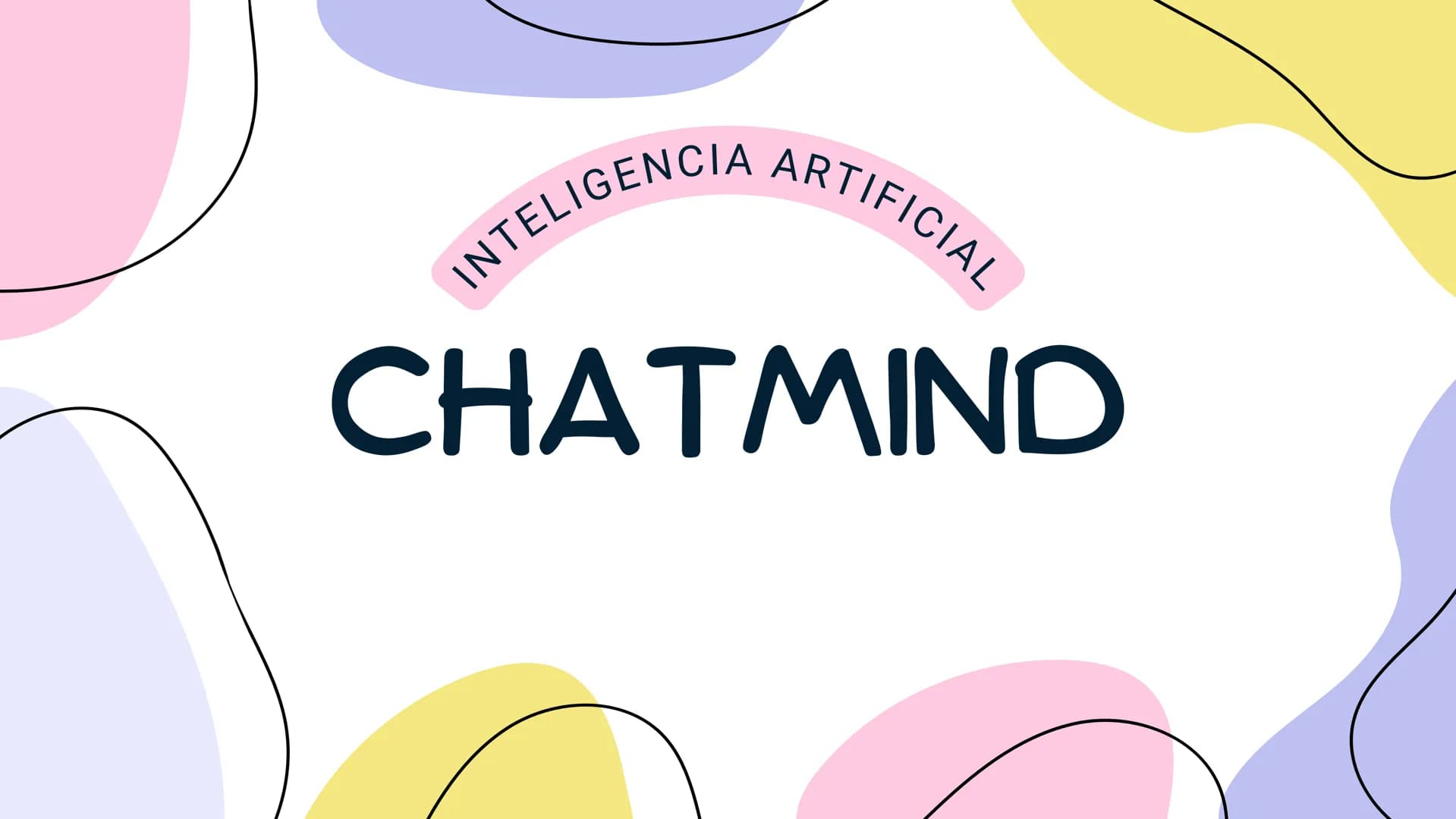 INTELIGENCIA ARTIFICIAL
CHATMIND # ÍNDICE
INTRODUCCIÓN
NOMBRE Y
FUNCIONAMIENTO
¿CÓMO SE USA?
OBJETIVO DE LA ΙΑ
CONCLUSIÓN # INTRODUCCIÓ