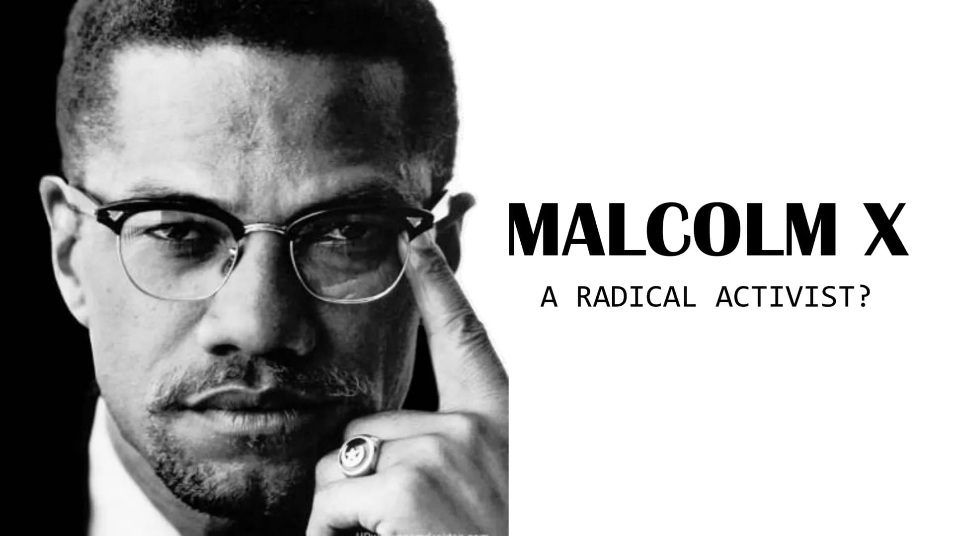 "I have a
dream..."
-Martin Luther King
"No."
-Rosa Parks when she was
asked to give her bus
seat to a white person MALCOLM X
A RADICAL ACT