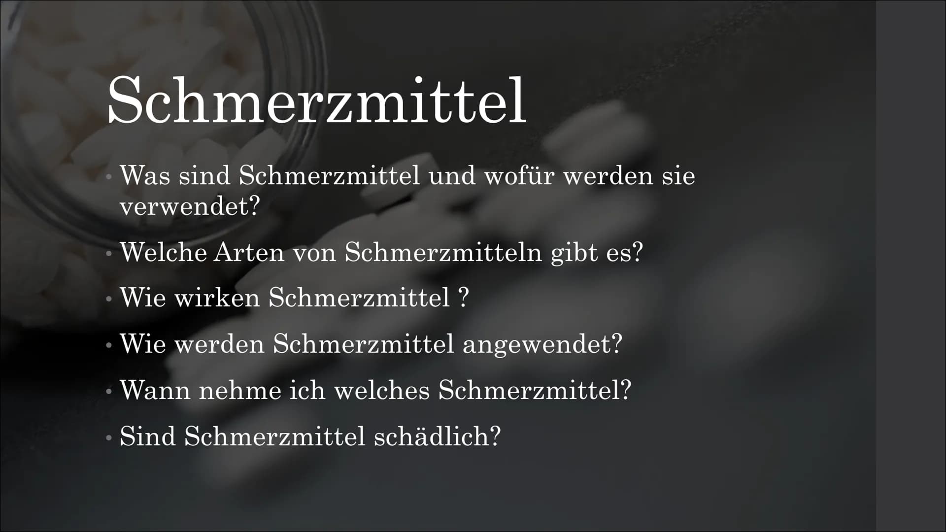 # Schmerzmittel # Schmerzmittel
# Inhaltsangabe # Schmerzmittel
* Was sind Schmerzmittel und wofür werden sie verwendet? # Schmerzmittel
*