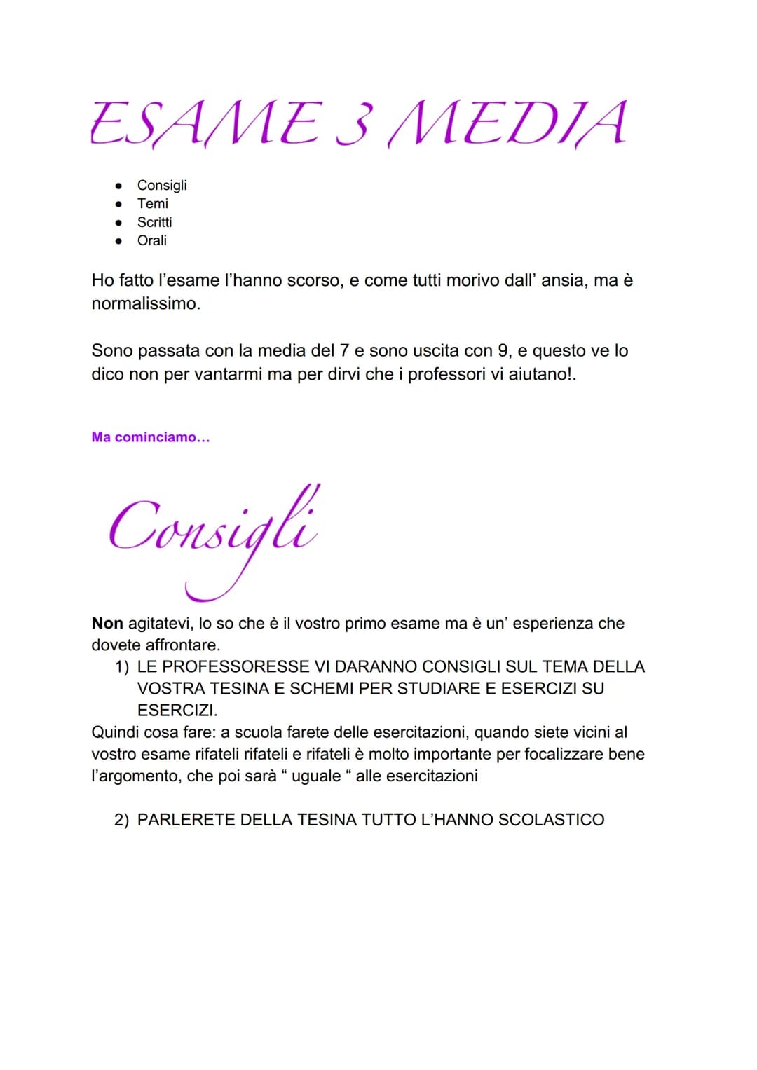 # ESAME 3 MEDIA
- Consigli
- Temi
- Scritti
- Orali
Ho fatto l'esame l'hanno scorso, e come tutti morivo dall' ansia, ma è
normalissimo.
