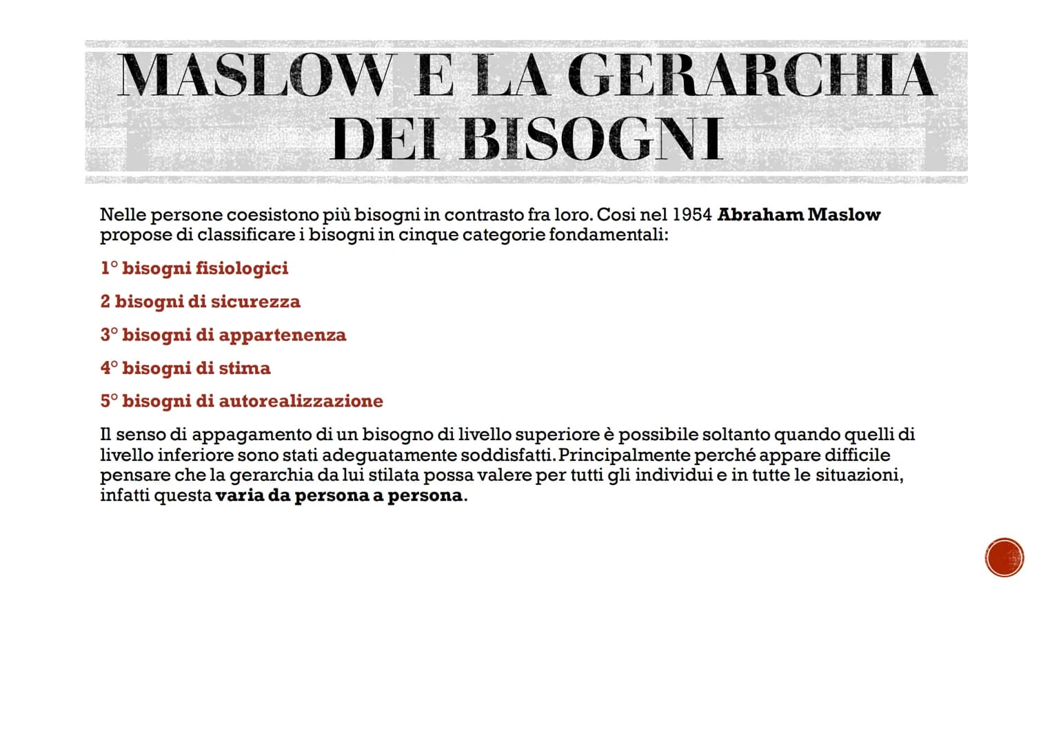 # BISOGNI
# MOTIVAZIONI
# EMOZIONI
Agosti Elisa # I BISOGNI
La parola bisogno si riferisce ad una necessità avvertita come importante ed è