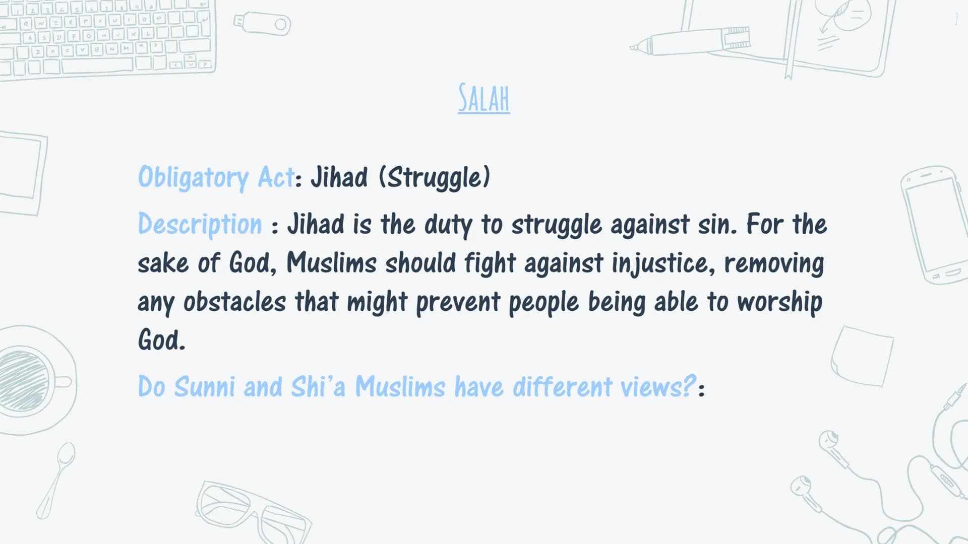 # THE 10 OBLIGATORY ACTS OF
# SHIA ISLAM 23456
QWERTYUIO
P
Obligatory Act: Salah
SALAH
Description: There are 5 daily prayers, where Musl