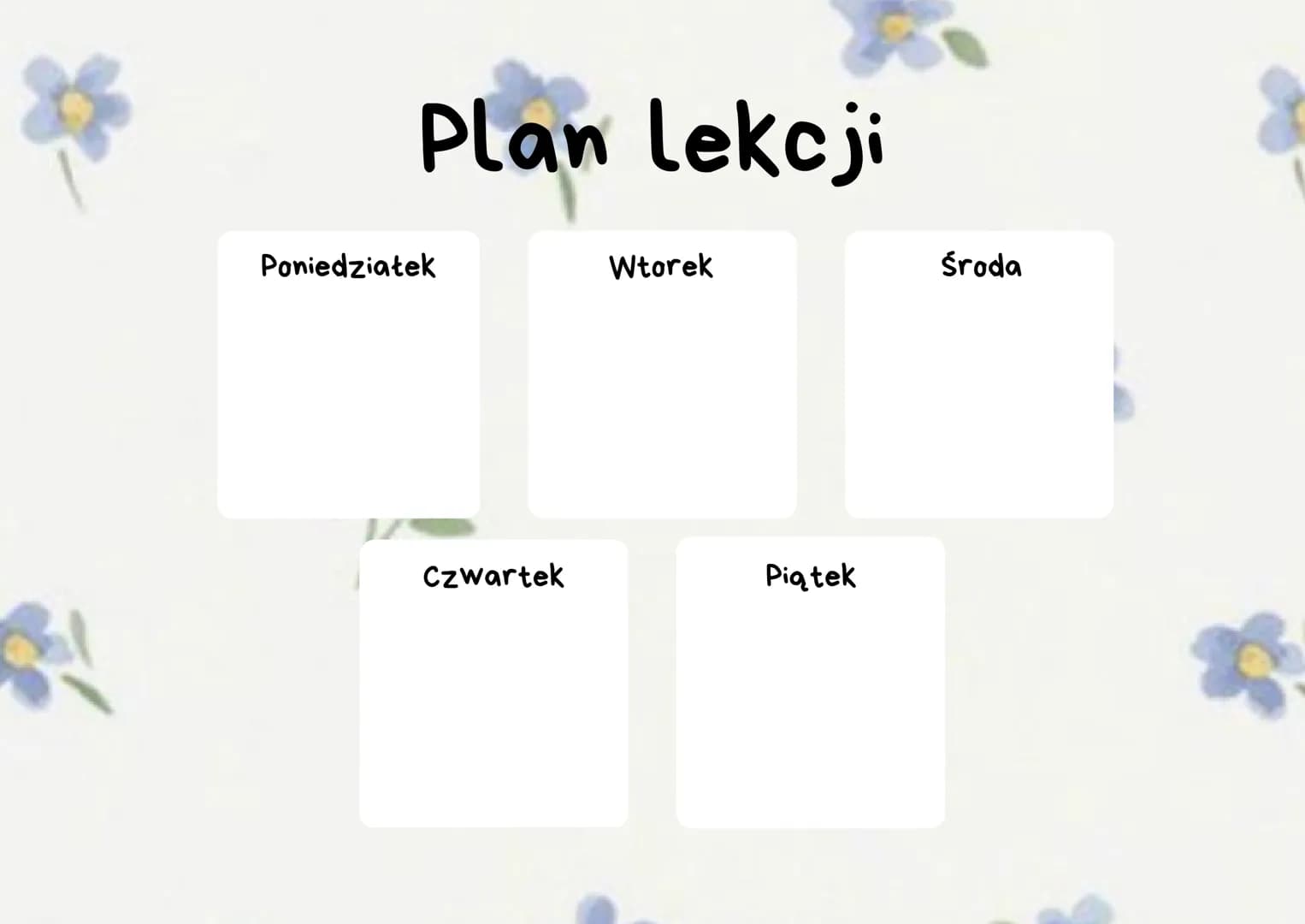 # Plan lekcji
Poniedziałek
Wtorek
Środa
Czwartek
Piątek