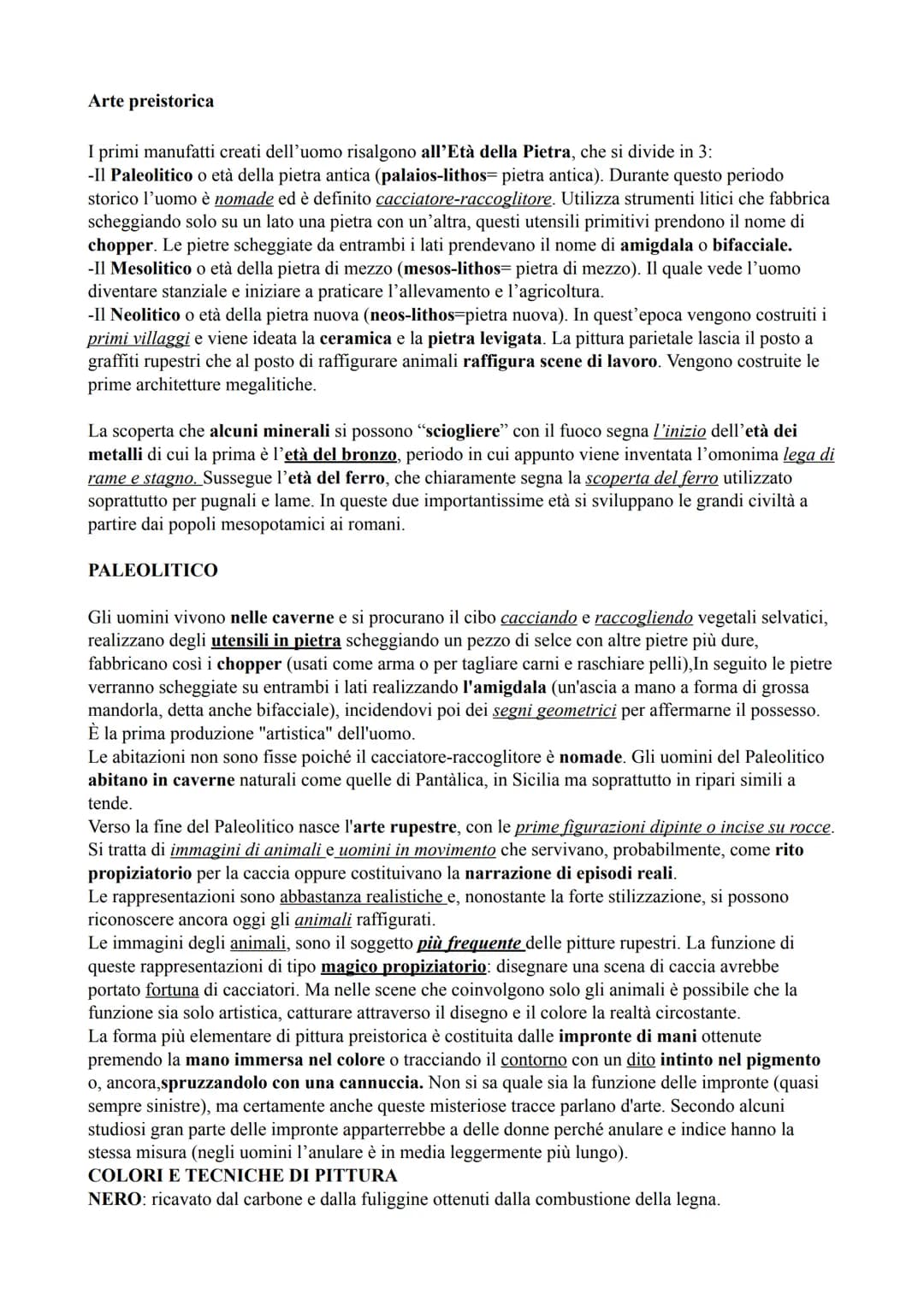 Arte preistorica
I primi manufatti creati dell'uomo risalgono all'Età della Pietra, che si divide in 3:
-II Paleolitico o età della pietra