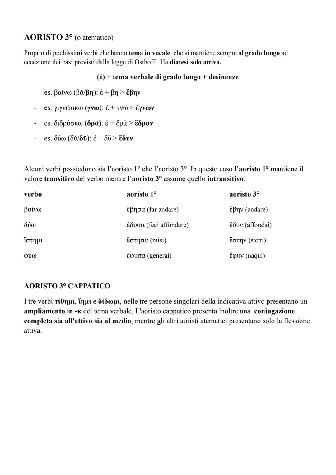 # AORISTO ATTIVO E MEDIO
La formazione dell'aoristo è la stessa per i verbi in -o e per i verbi in -ut. Il tema dell'aoristo esprime
sempre