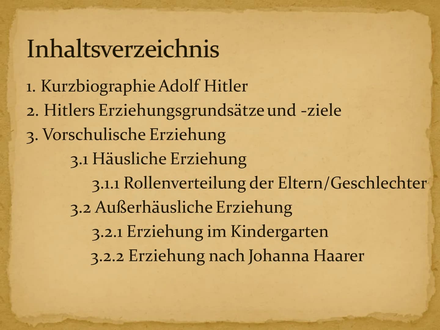 Erziehung im Nationalsozialismus # Inhaltsverzeichnis
1. Kurzbiographie Adolf Hitler
2. Hitlers Erziehungsgrundsätze und -ziele
3. Vorschul