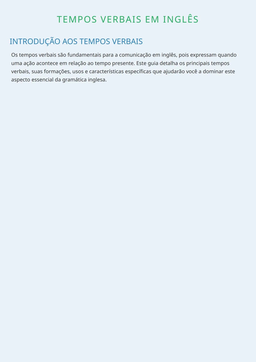 # TEMPOS VERBAIS EM INGLÊS
INTRODUÇÃO AOS TEMPOS VERBAIS
Os tempos verbais são fundamentais para a comunicação em inglês, pois expressam q