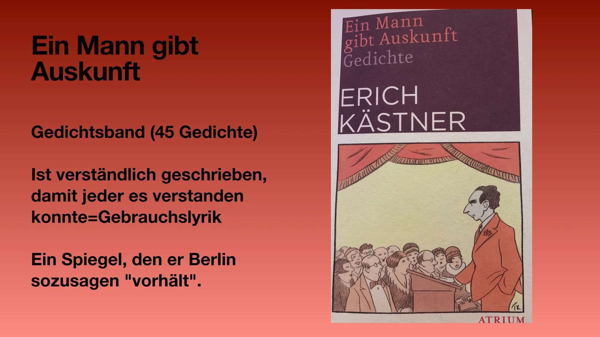 # Ein Mann gibt Auskunft
## Erich Kästner
### Abbildung 1: Buch von vorne
Ein Mann
gibt Auskunft
Gedichte
ERICH
KÄSTNER
Das Buch erschien