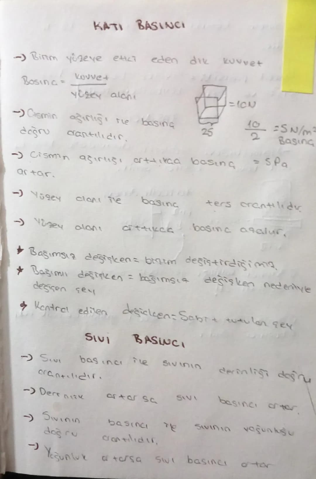 KATI BASINCI
-Birm yüzeче енст eden dik kuvvet
Bosina=$\frac{kouvet}{yüzey alani}$
Gramin ağırlığı tie basına
doğru dantılıdır.
- Cismin