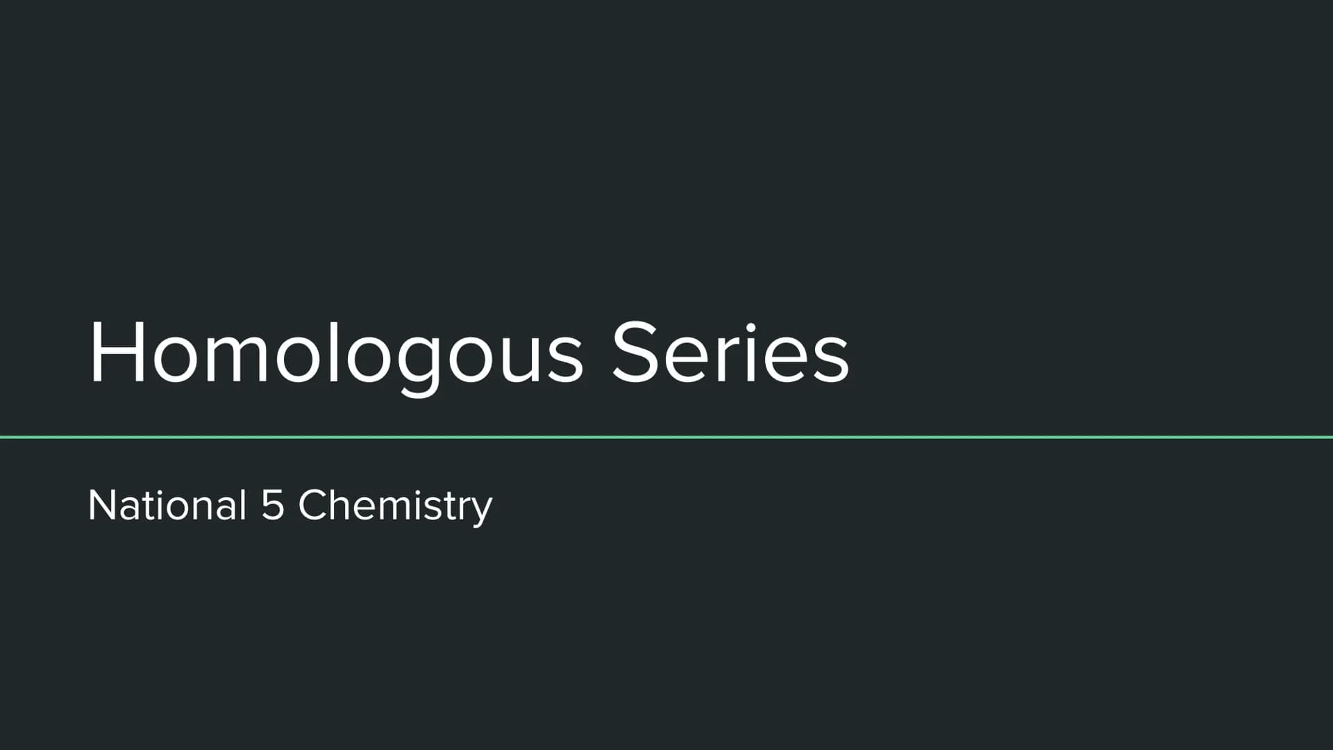 # Homologous Series
National 5 Chemistry # Hydrocarbons
Hydrocarbons are compounds made of hydrogen and carbon atoms only.
A homologous s