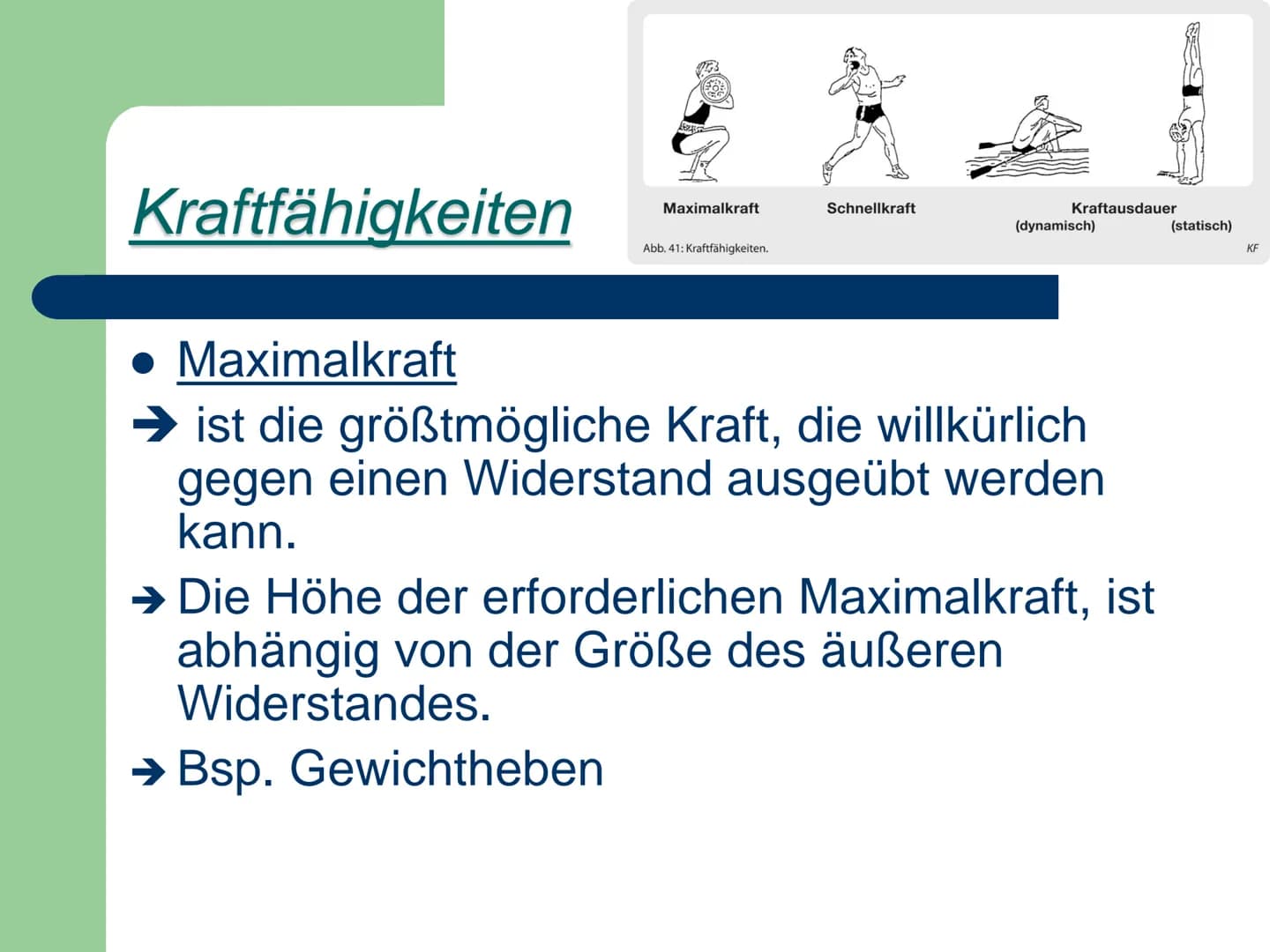 Kraft
ist die Fähigkeit des Nerv-
Muskelsystems, durch
Muskeltätigkeit Widerstände
- zu überwinden,
- ihnen entgegen zu wirken
- bzw. sie zu