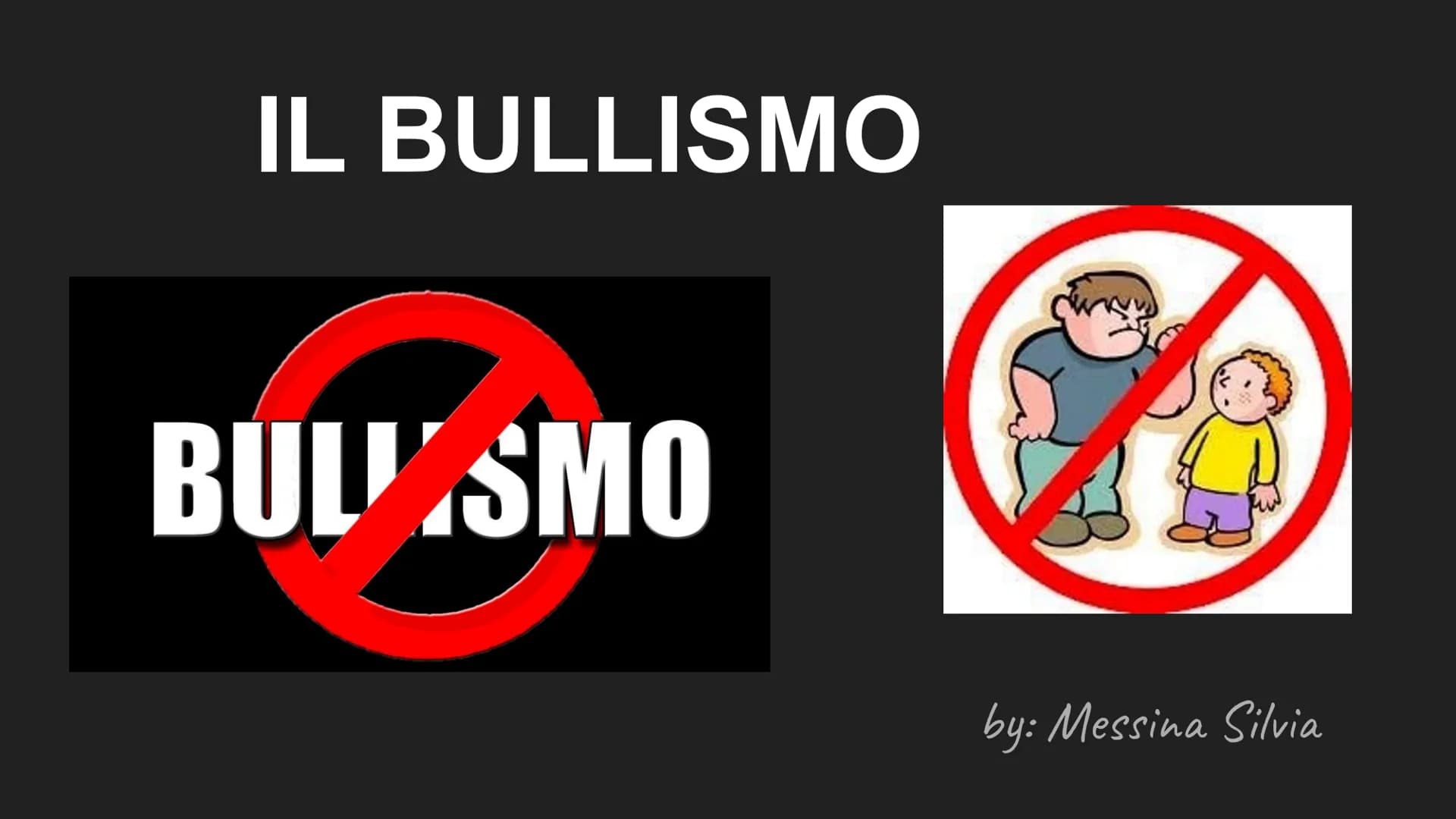 # IL BULLISMO
BULLISMO
by: Messina Silvia # CHE COS'É IL BULLISMO?
Con il termine bullismo si Intende un comportamento aggressivo e ripet