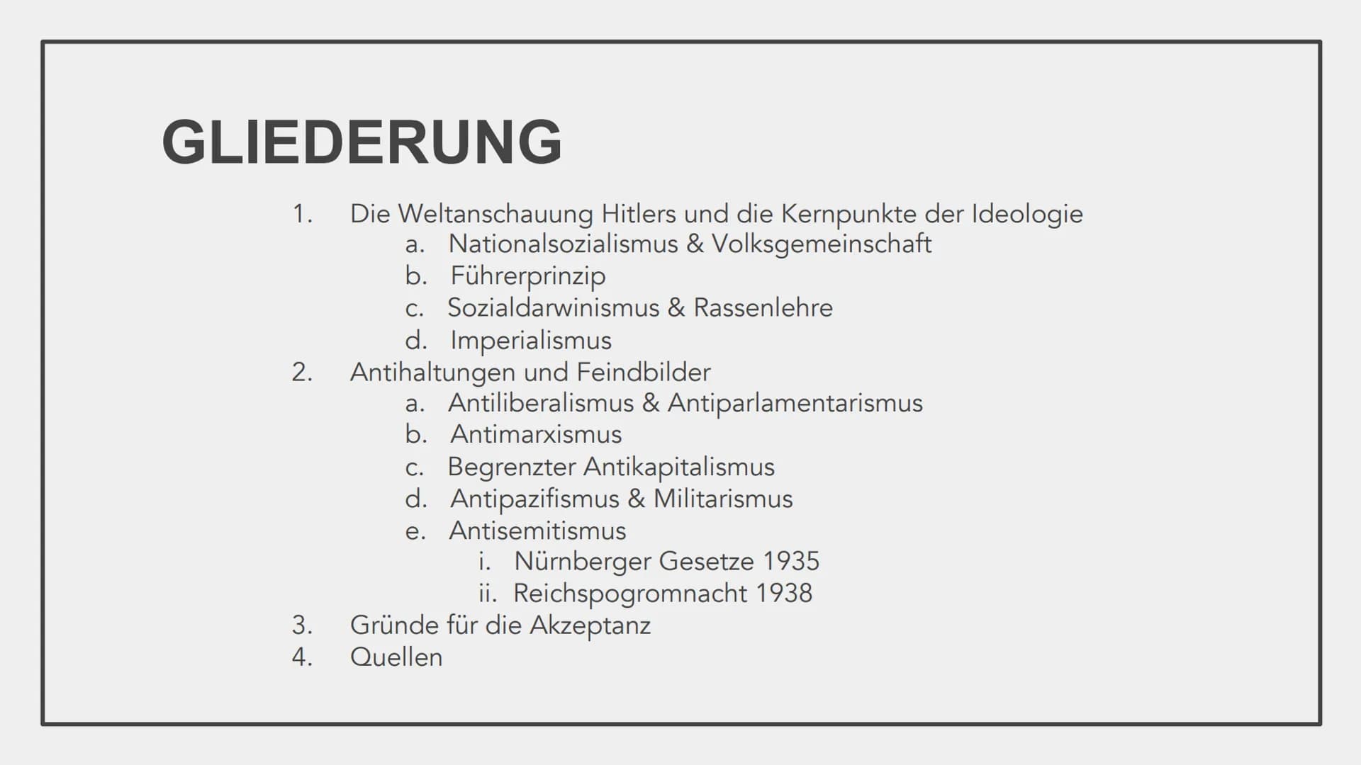 # DIE IDEOLOGIE
DES
NATIONALSOZIALISMUS # GLIEDERUNG
1. Die Weltanschauung Hitlers und die Kernpunkte der Ideologie
a. Nationalsozial