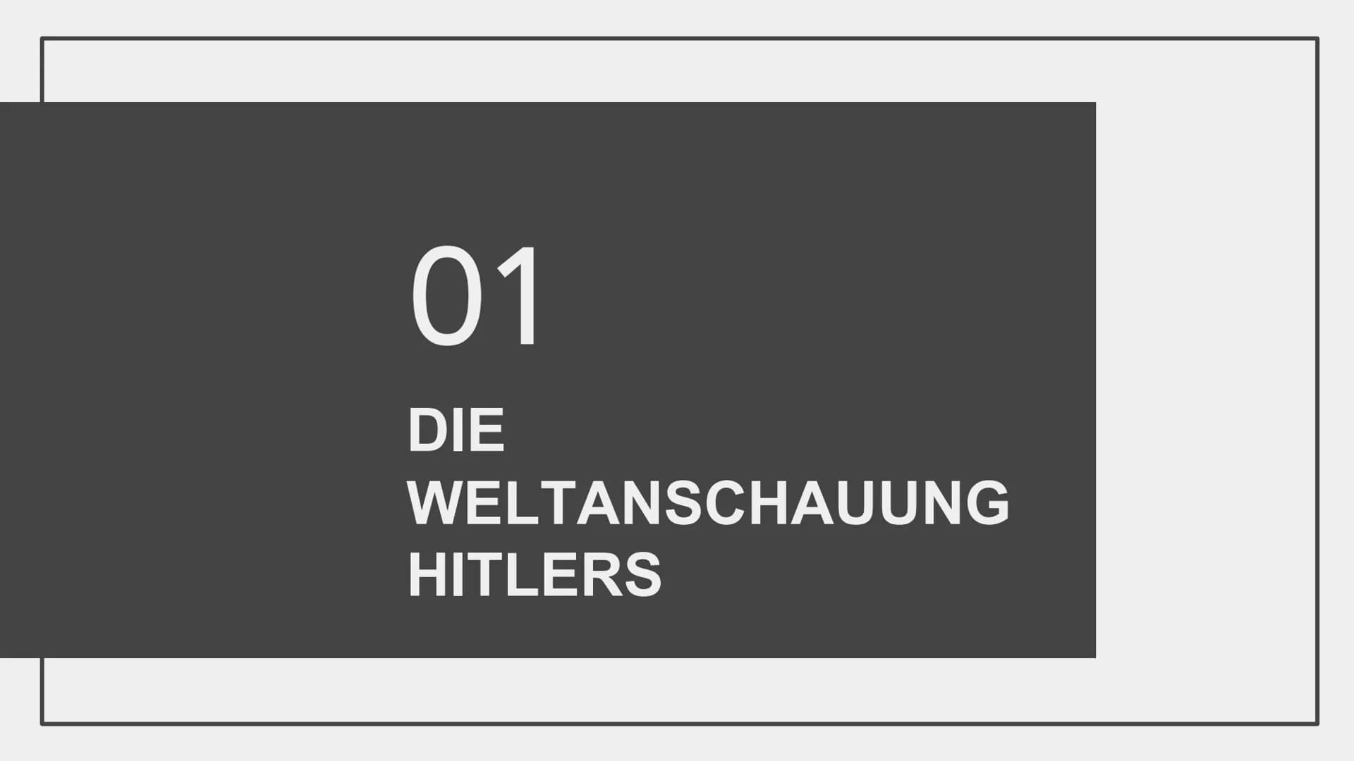 # DIE IDEOLOGIE
DES
NATIONALSOZIALISMUS # GLIEDERUNG
1. Die Weltanschauung Hitlers und die Kernpunkte der Ideologie
a. Nationalsozial