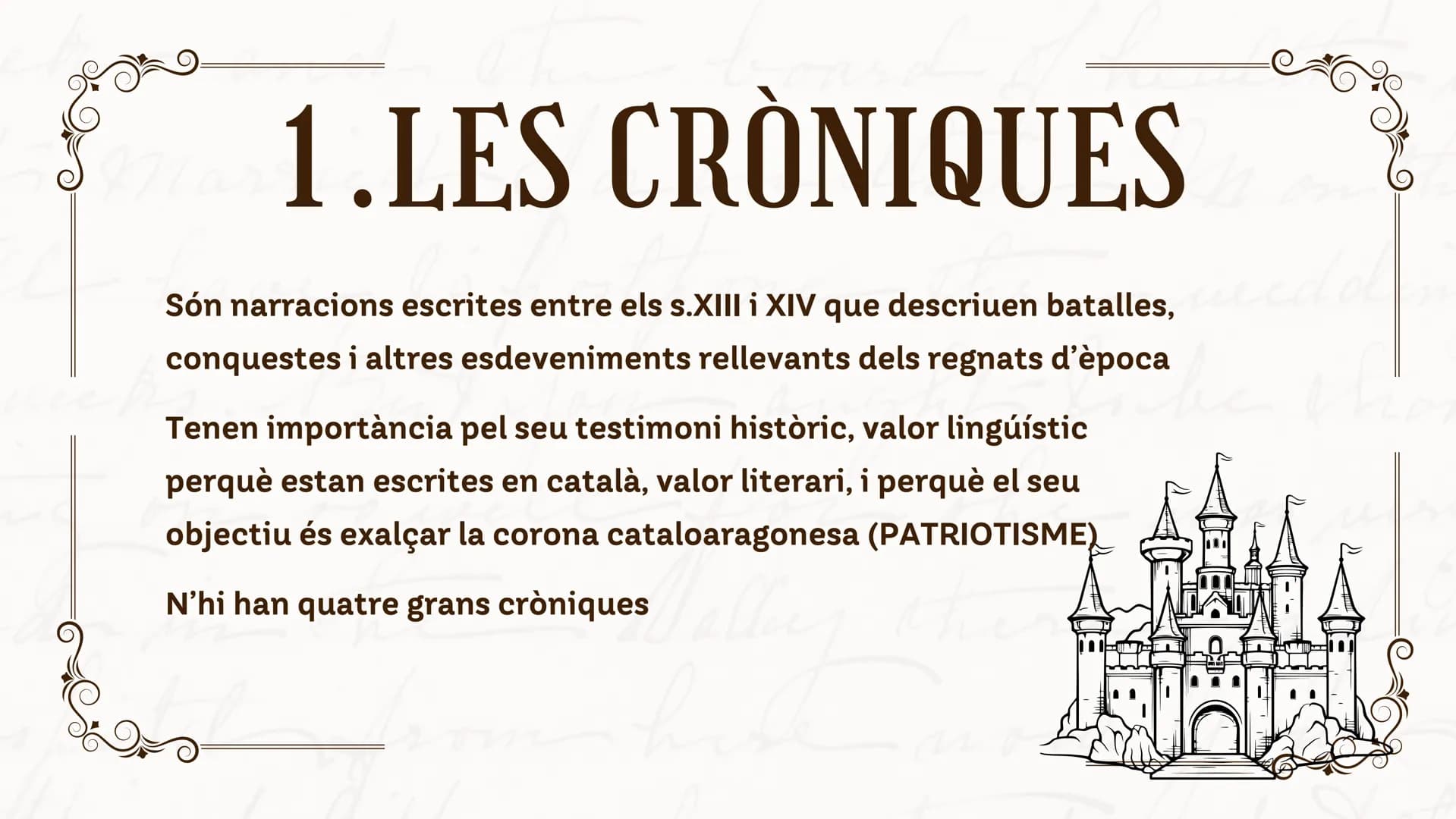# 1.LES CRÒNIQUES
Són narracions escrites entre els s.XIII i XIV que descriuen batalles,
conquestes i altres esdeveniments rellevants dels